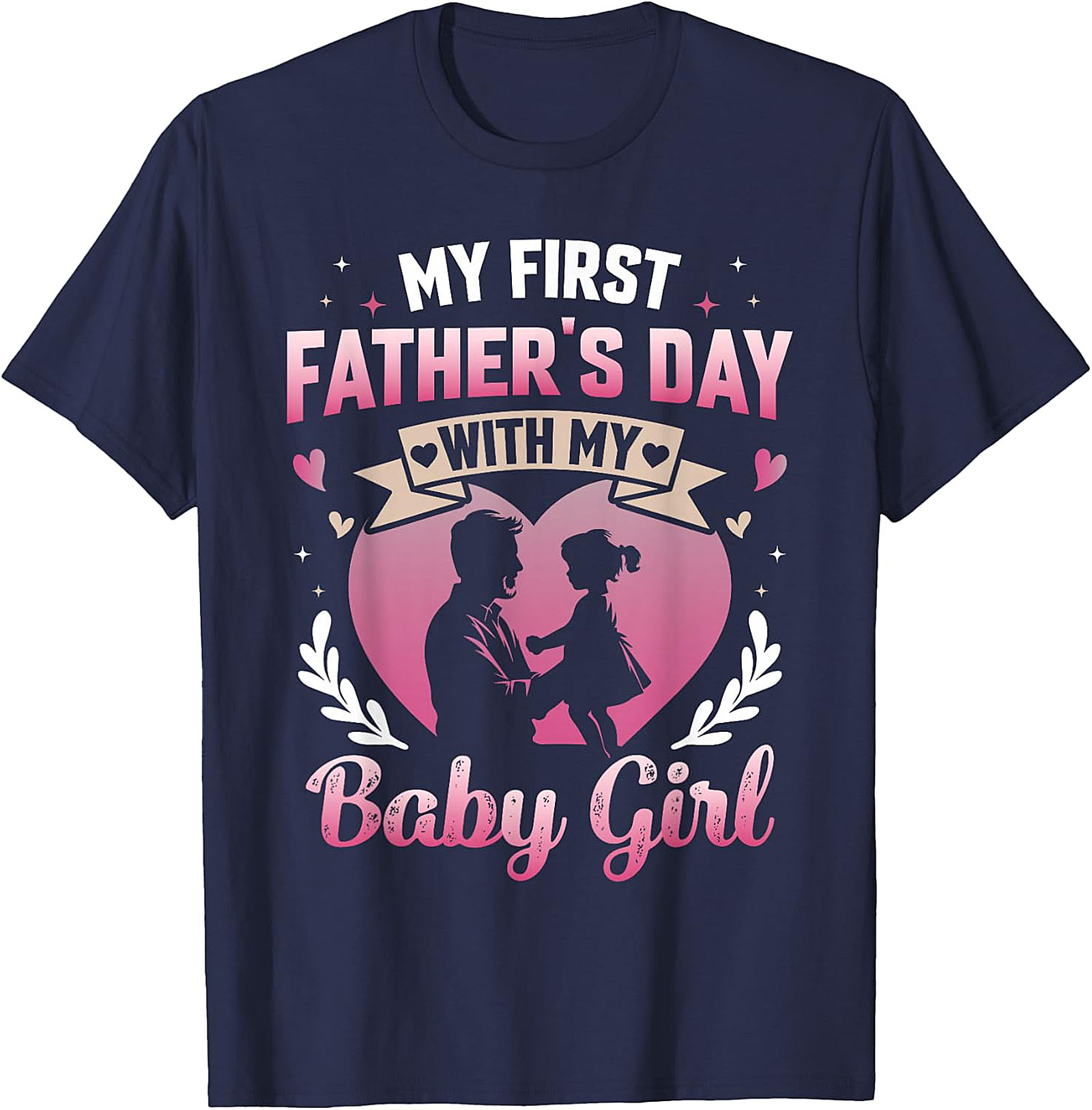 First Father's Day with Baby Girl T-Shirt | New Dad Gift