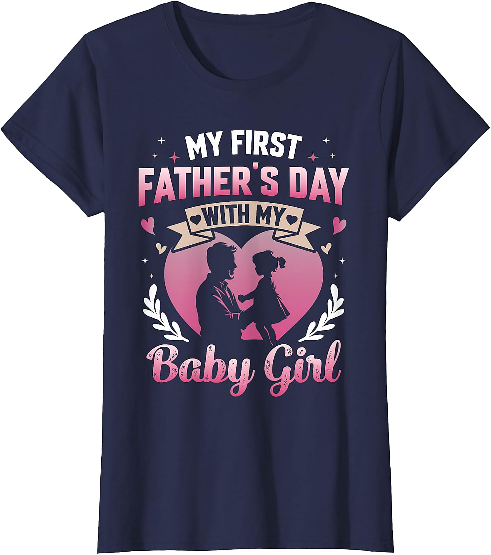 First Father's Day with Baby Girl T-Shirt | New Dad Gift