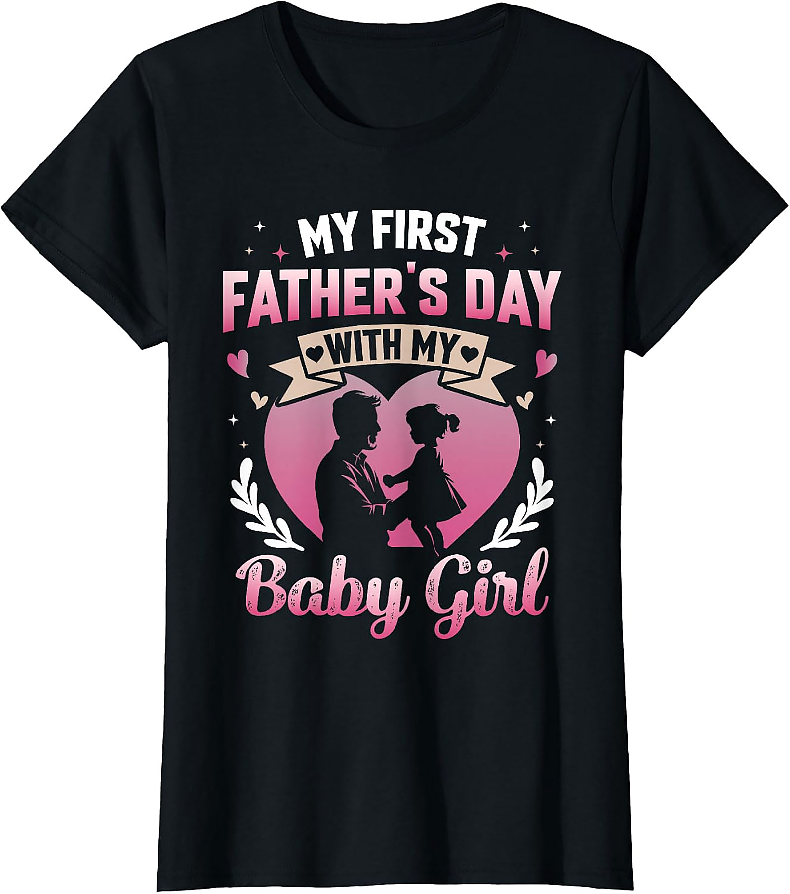 First Father's Day with Baby Girl T-Shirt | New Dad Gift