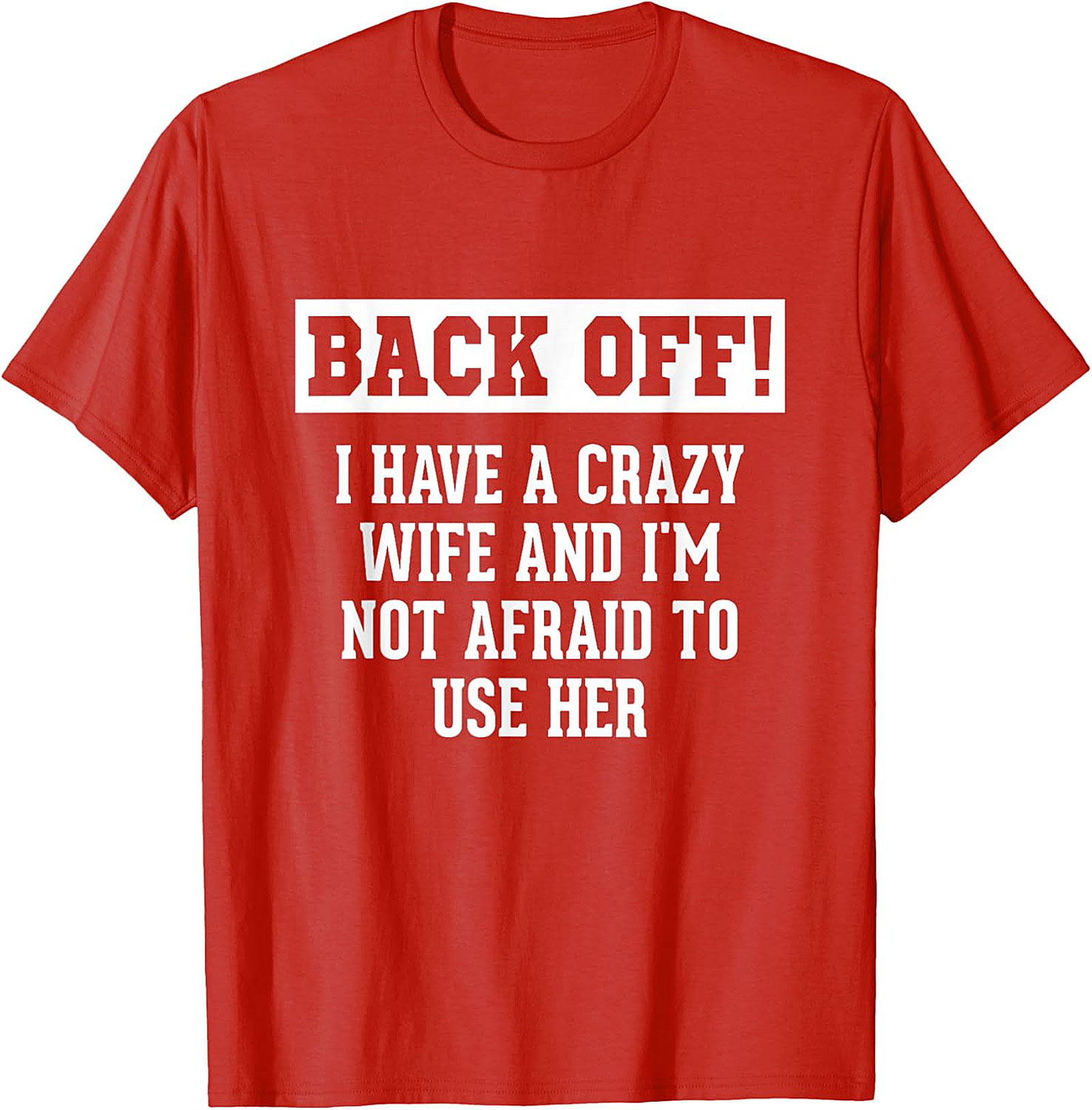 Funny Husband Gifts: Crazy Wife Sarcastic T-Shirt for Men