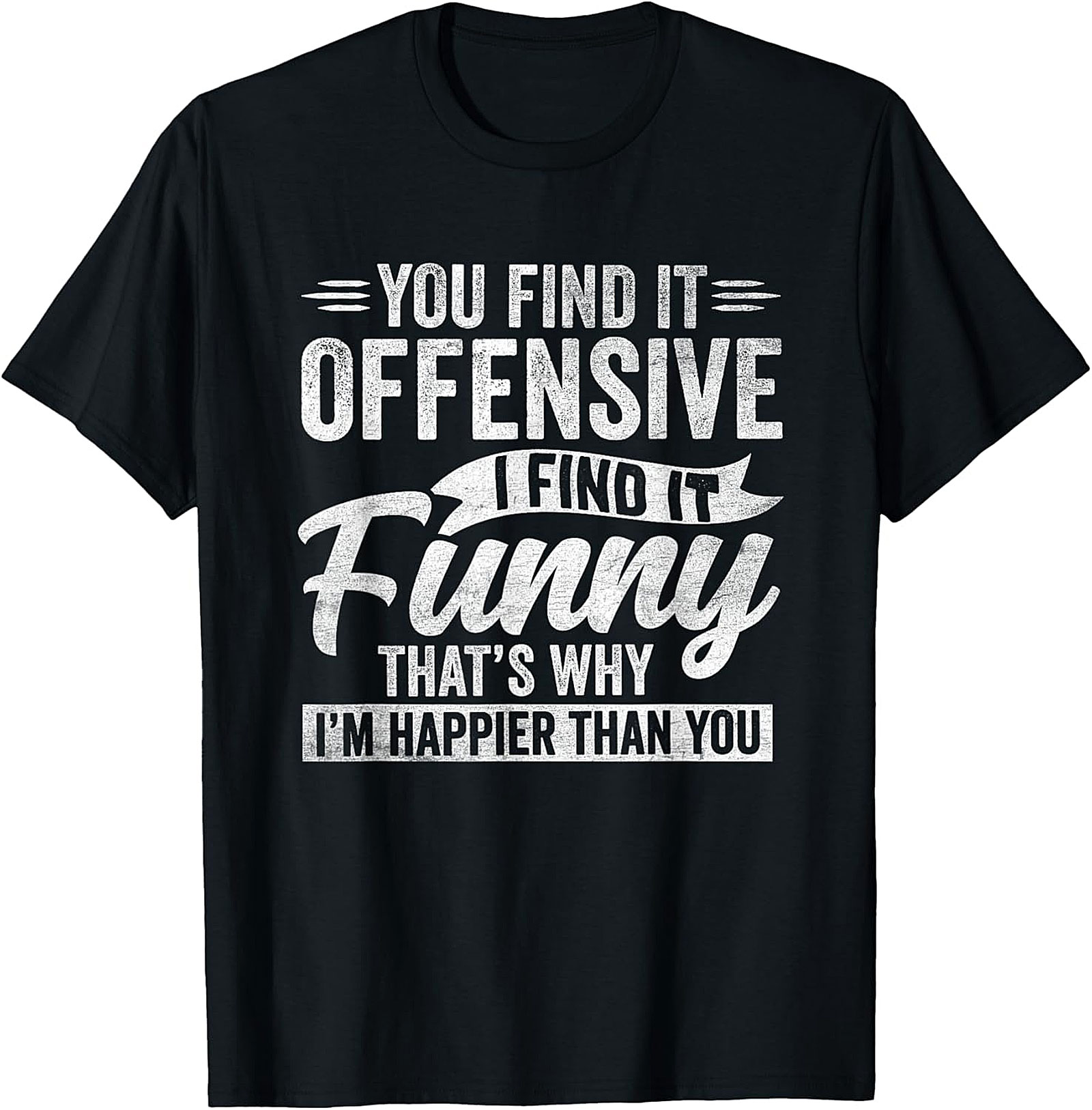 Funny Offensive Quote T-Shirt | Sarcastic Humor Tee