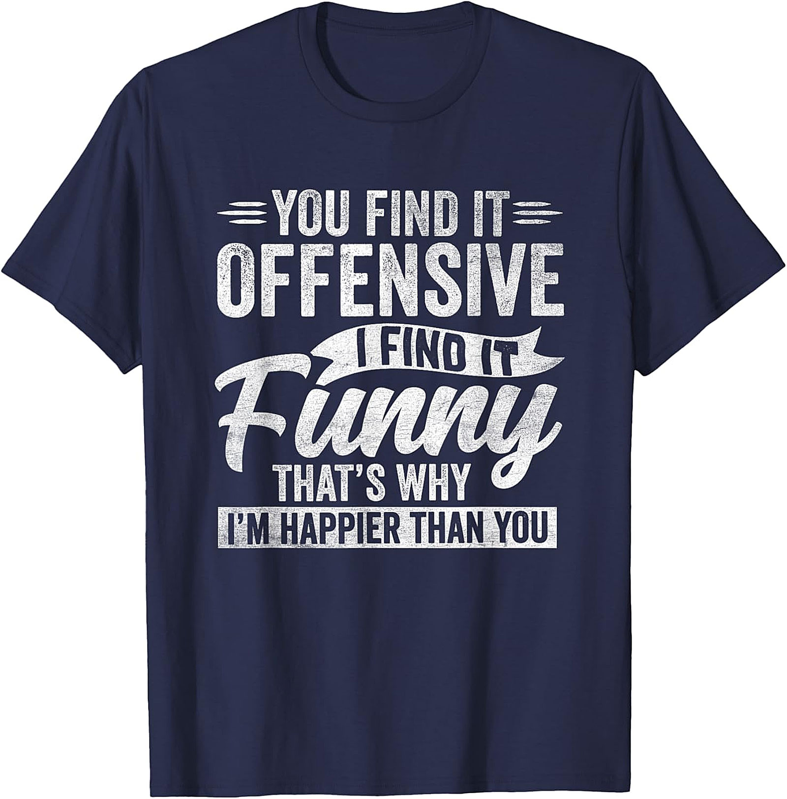 Funny Offensive Quote T-Shirt | Sarcastic Humor Tee