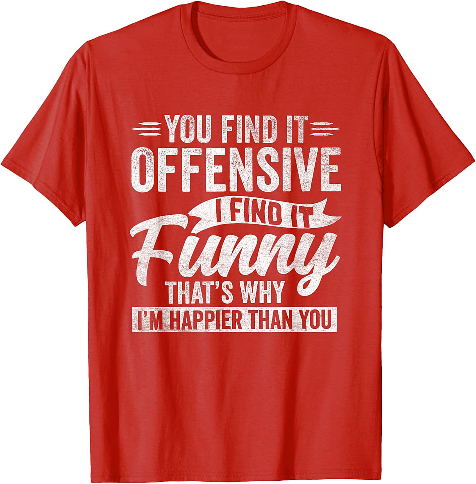 Funny Offensive Quote T-Shirt | Sarcastic Humor Tee