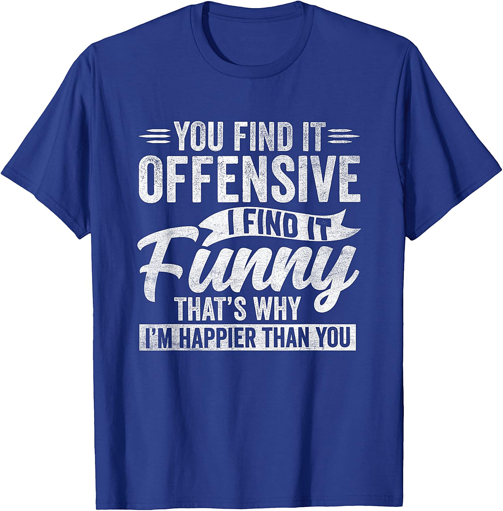 Funny Offensive Quote T-Shirt | Sarcastic Humor Tee