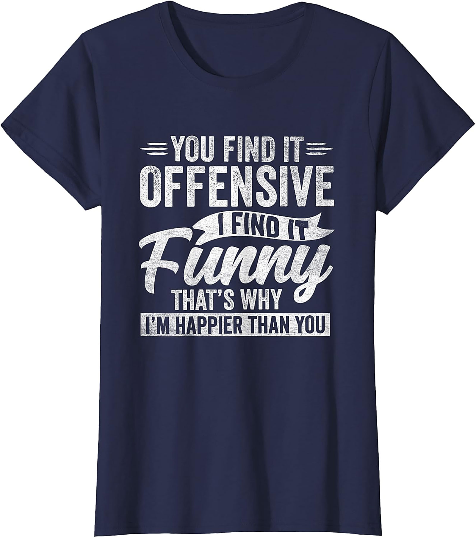 Funny Offensive Quote T-Shirt | Sarcastic Humor Tee