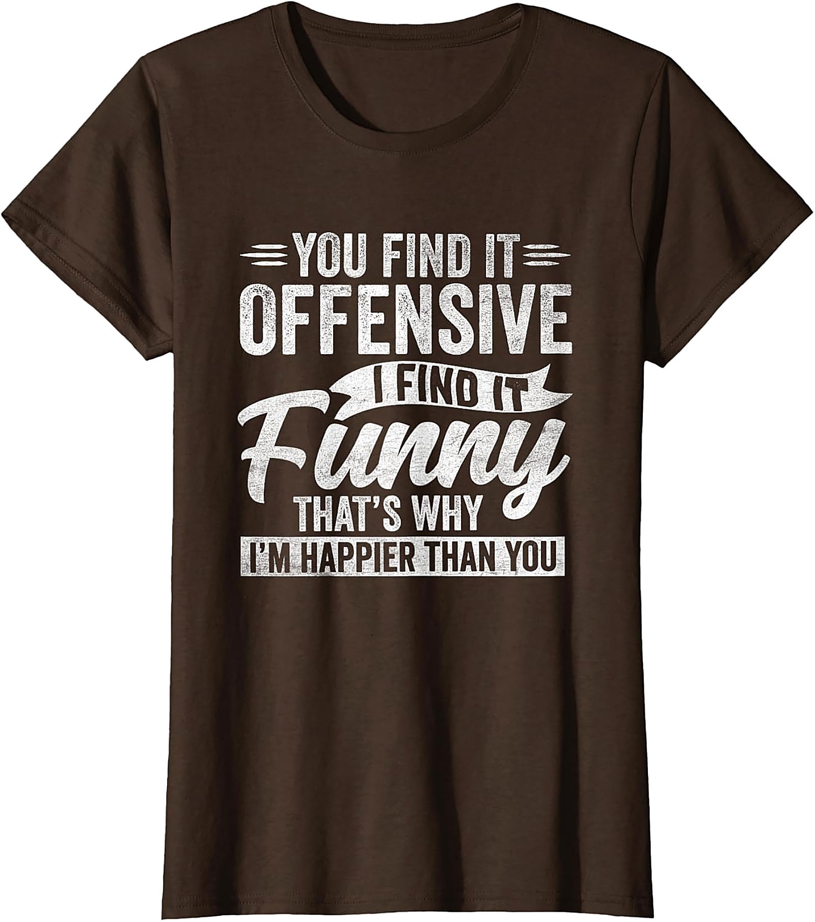Funny Offensive Quote T-Shirt | Sarcastic Humor Tee