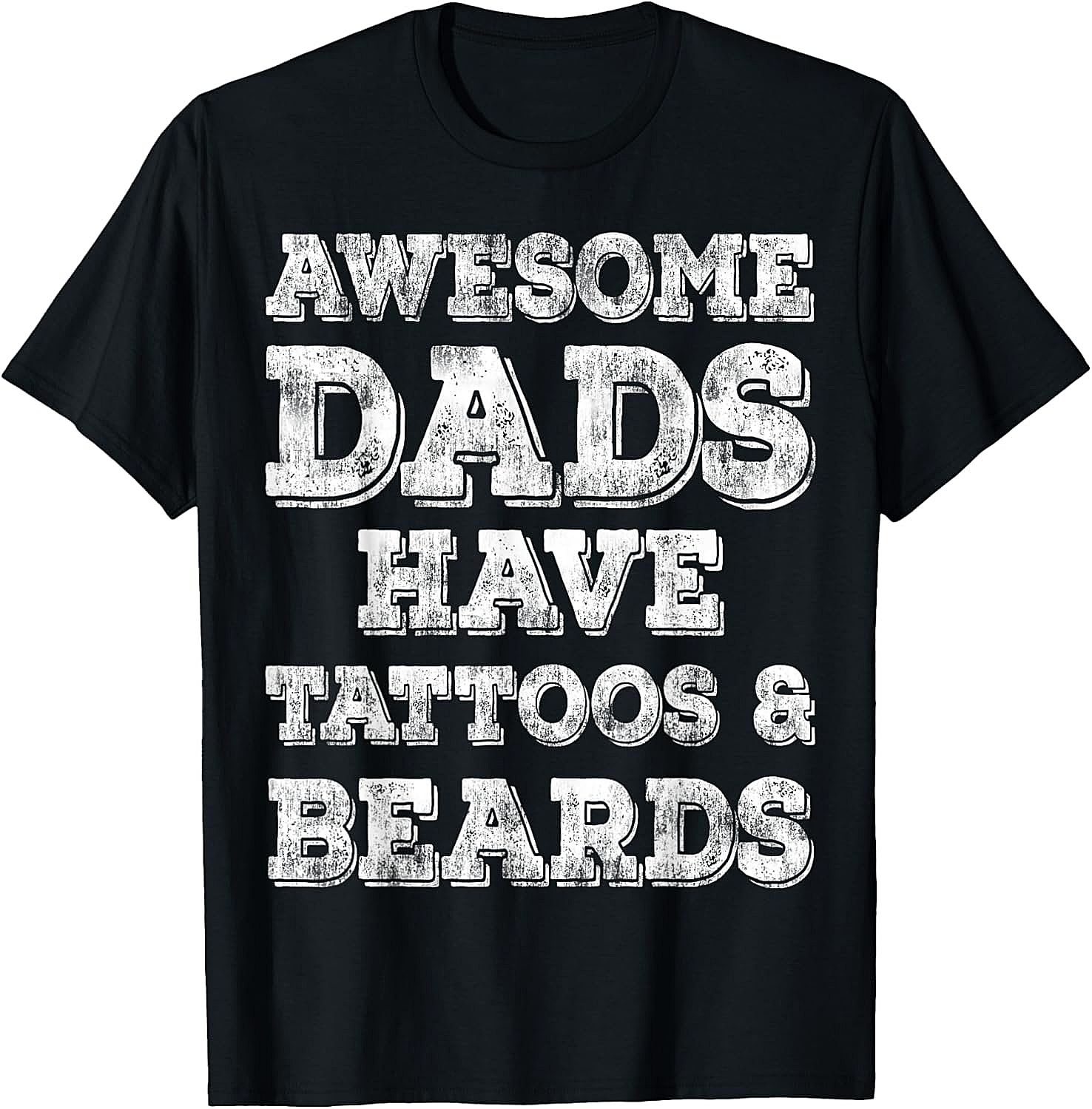 Awesome Dads Have Tattoos & Beards T-Shirt - Fathers Day Gift