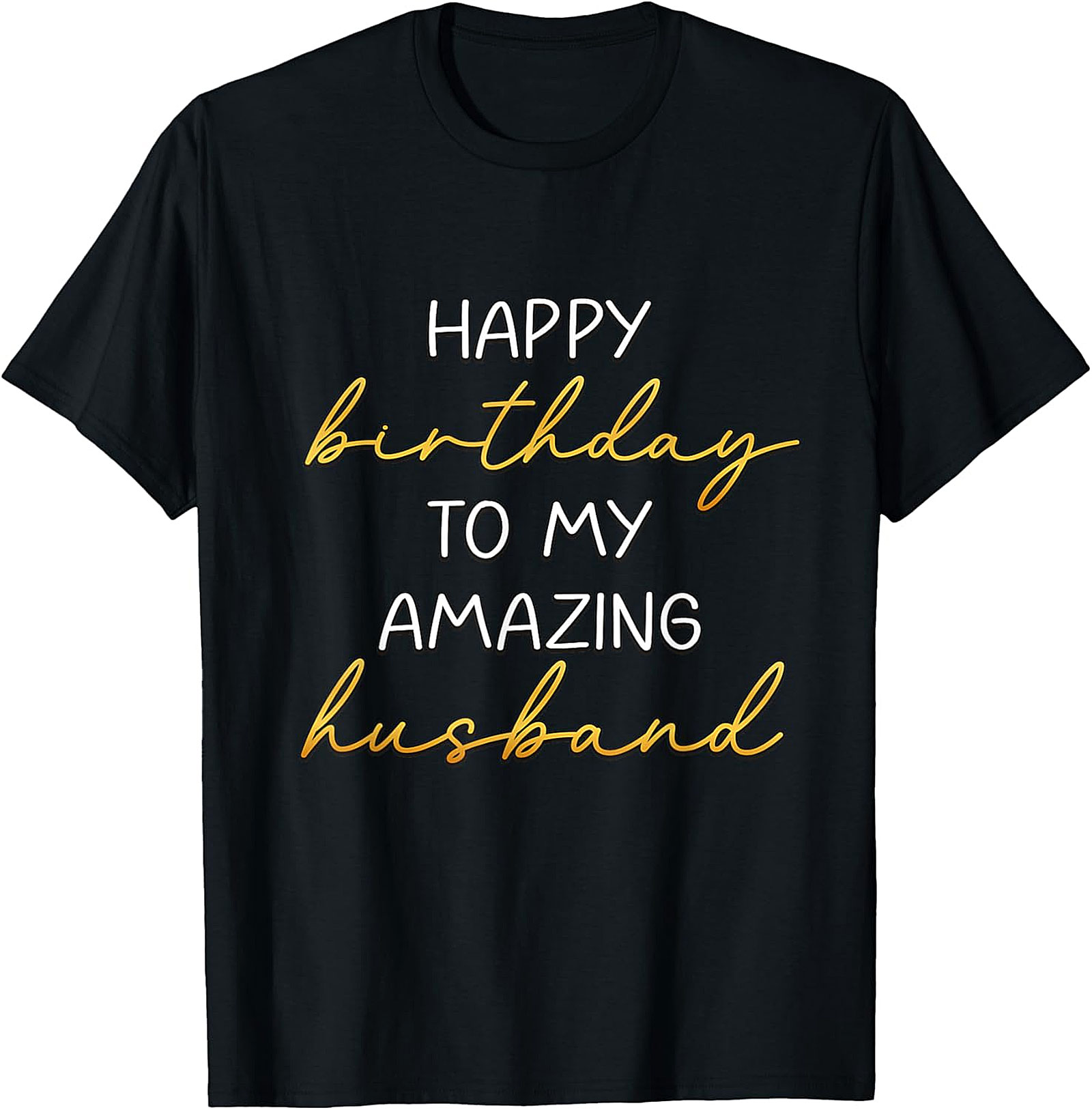 Happy Birthday Husband T-Shirt | Amazing Husband Gift Tee
