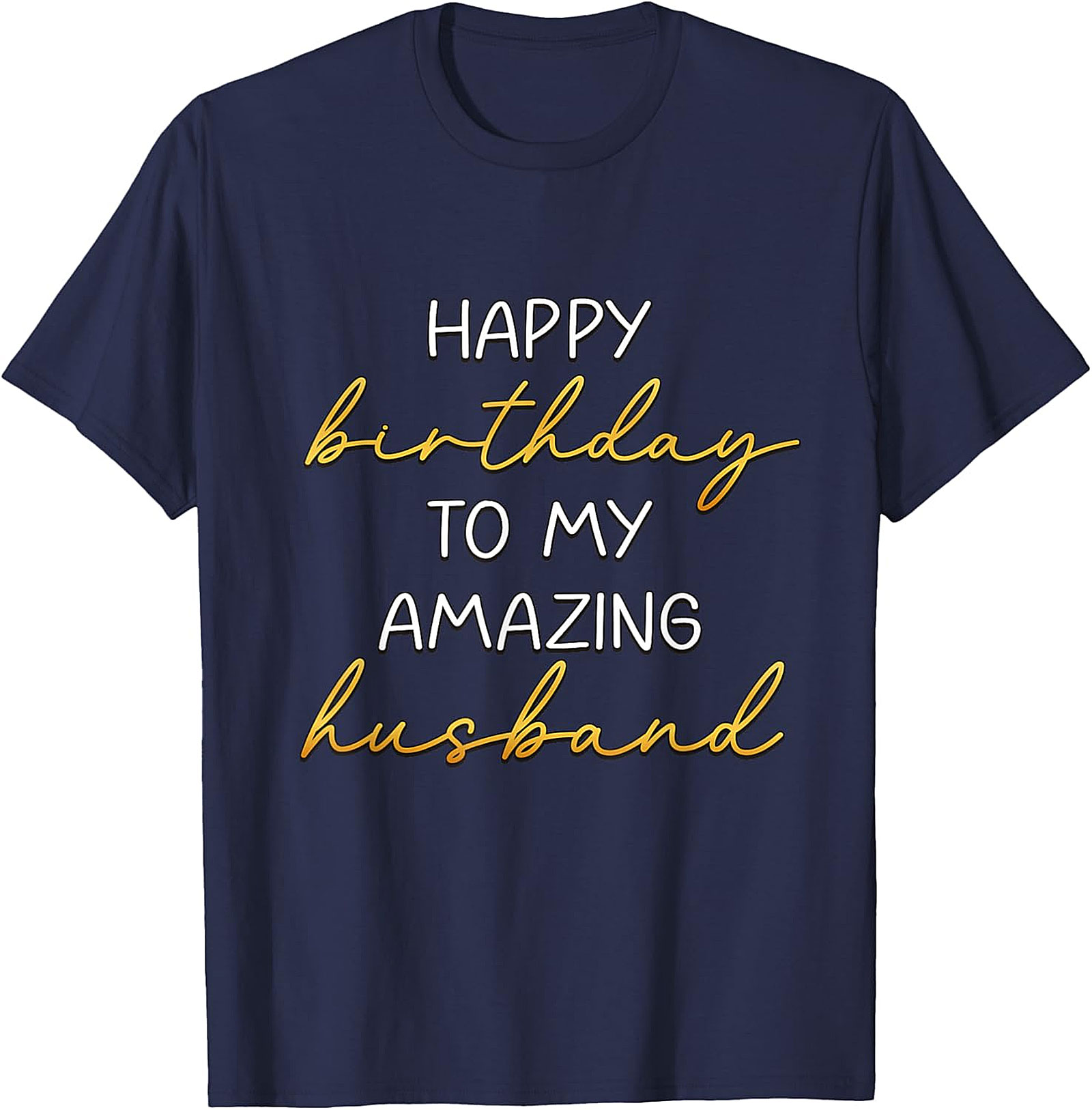 Happy Birthday Husband T-Shirt | Amazing Husband Gift Tee