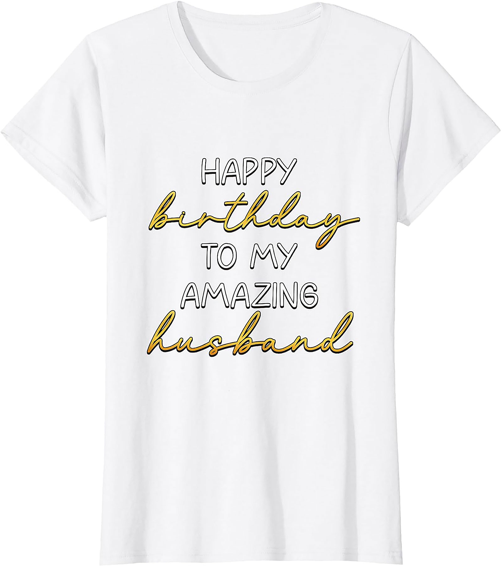 Happy Birthday Husband T-Shirt | Amazing Husband Gift Tee
