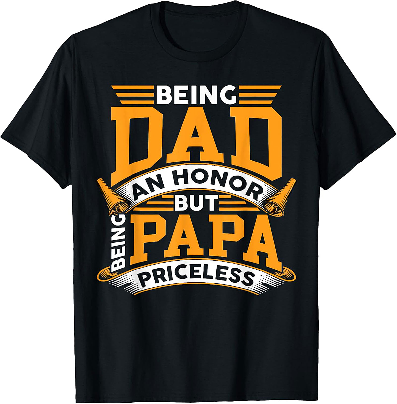 Being Dad an Honor But Being Papa Priceless T-Shirt