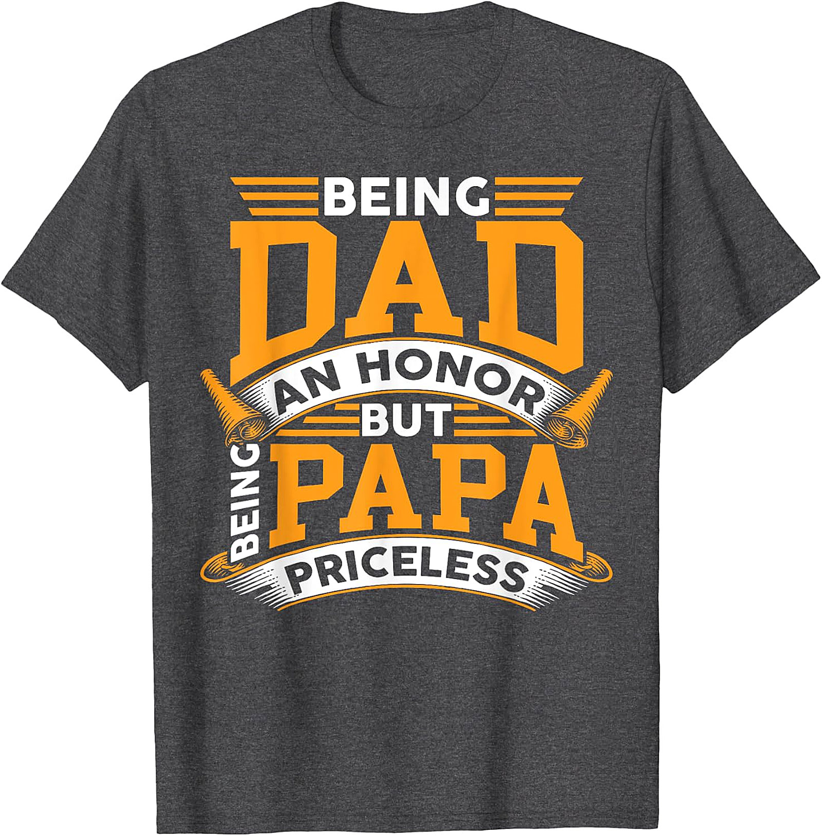Being Dad an Honor But Being Papa Priceless T-Shirt