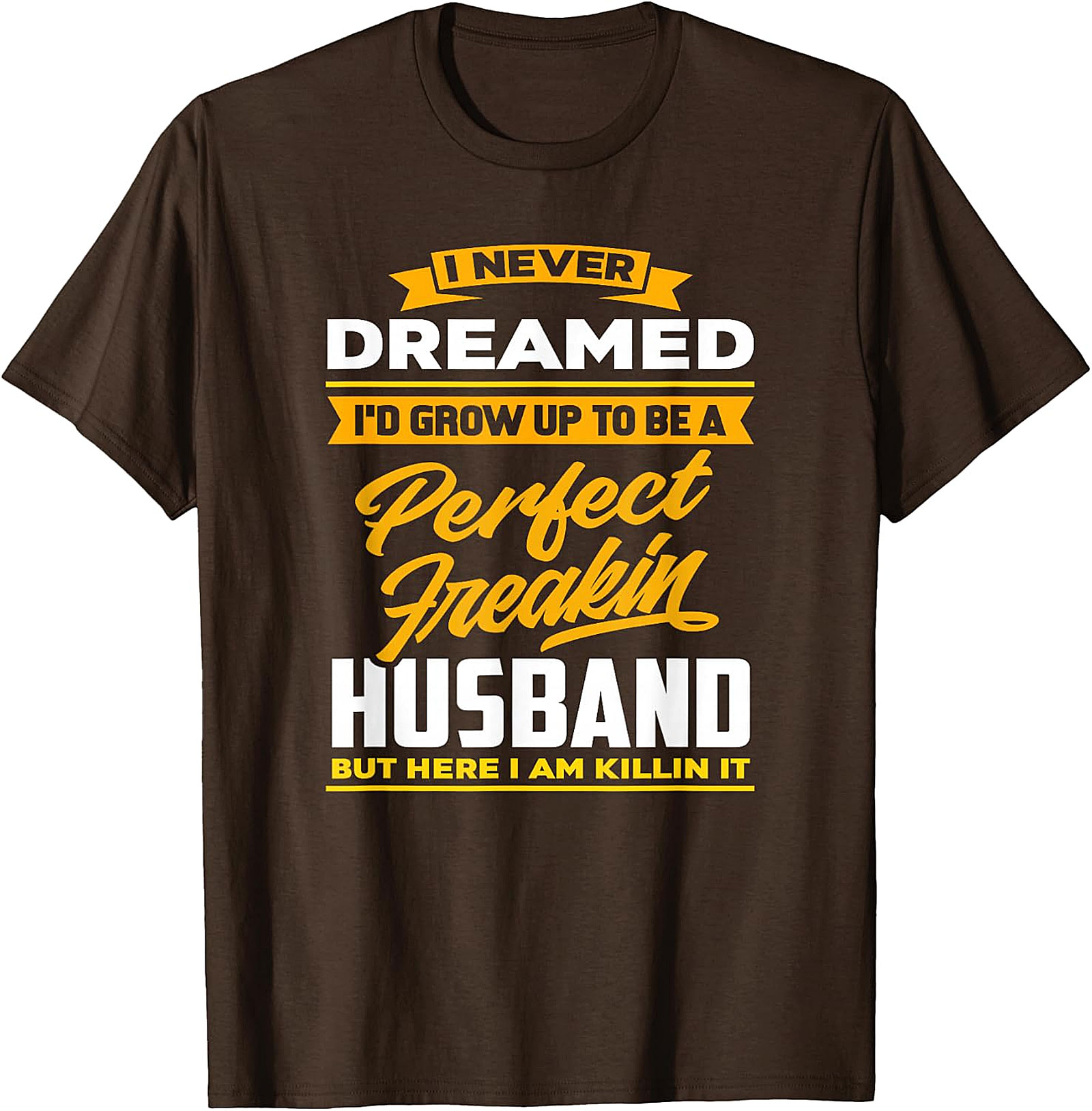 Perfect Husband Freakin T-Shirt | Funny Husband Tee