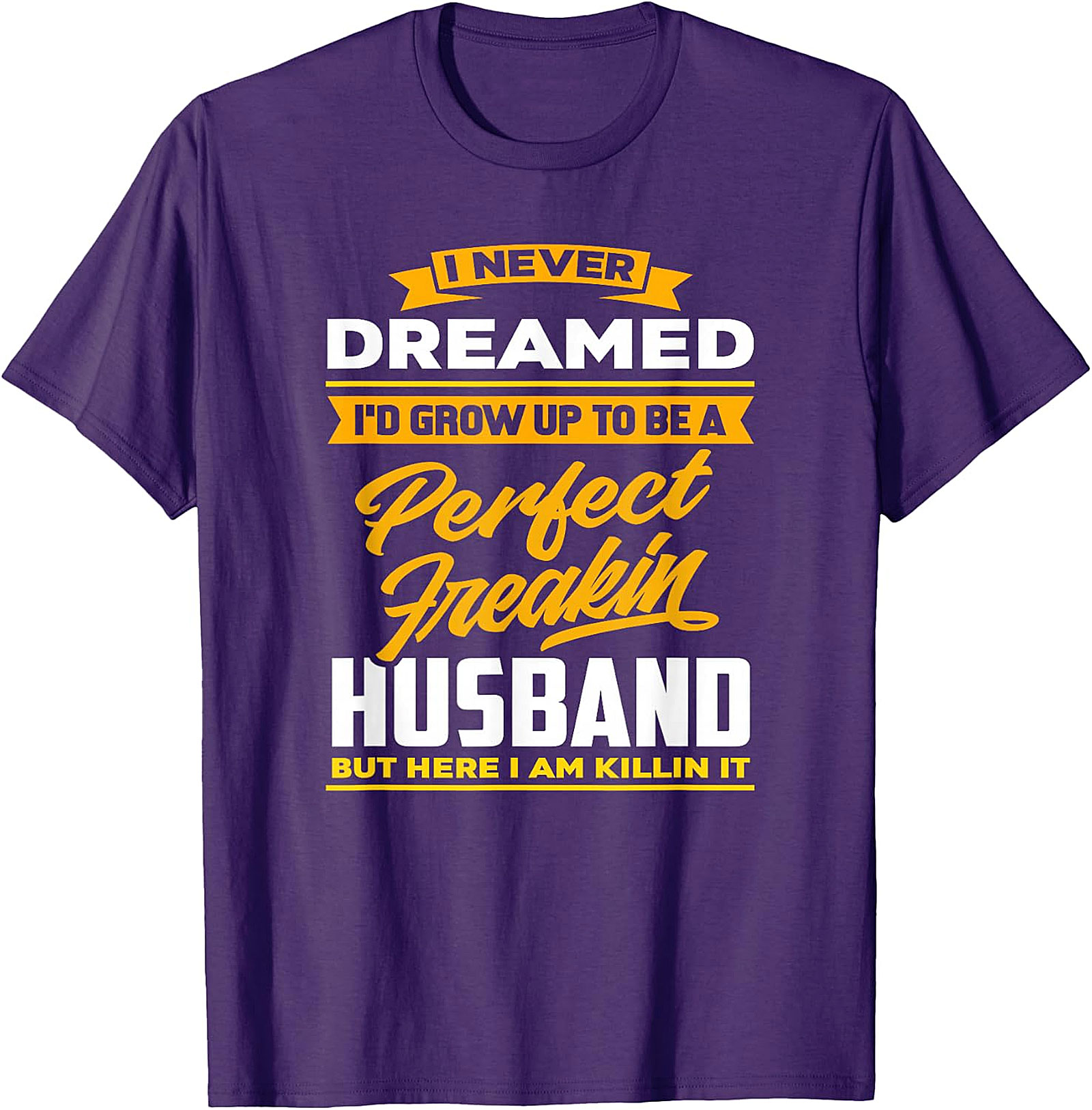 Perfect Husband Freakin T-Shirt | Funny Husband Tee