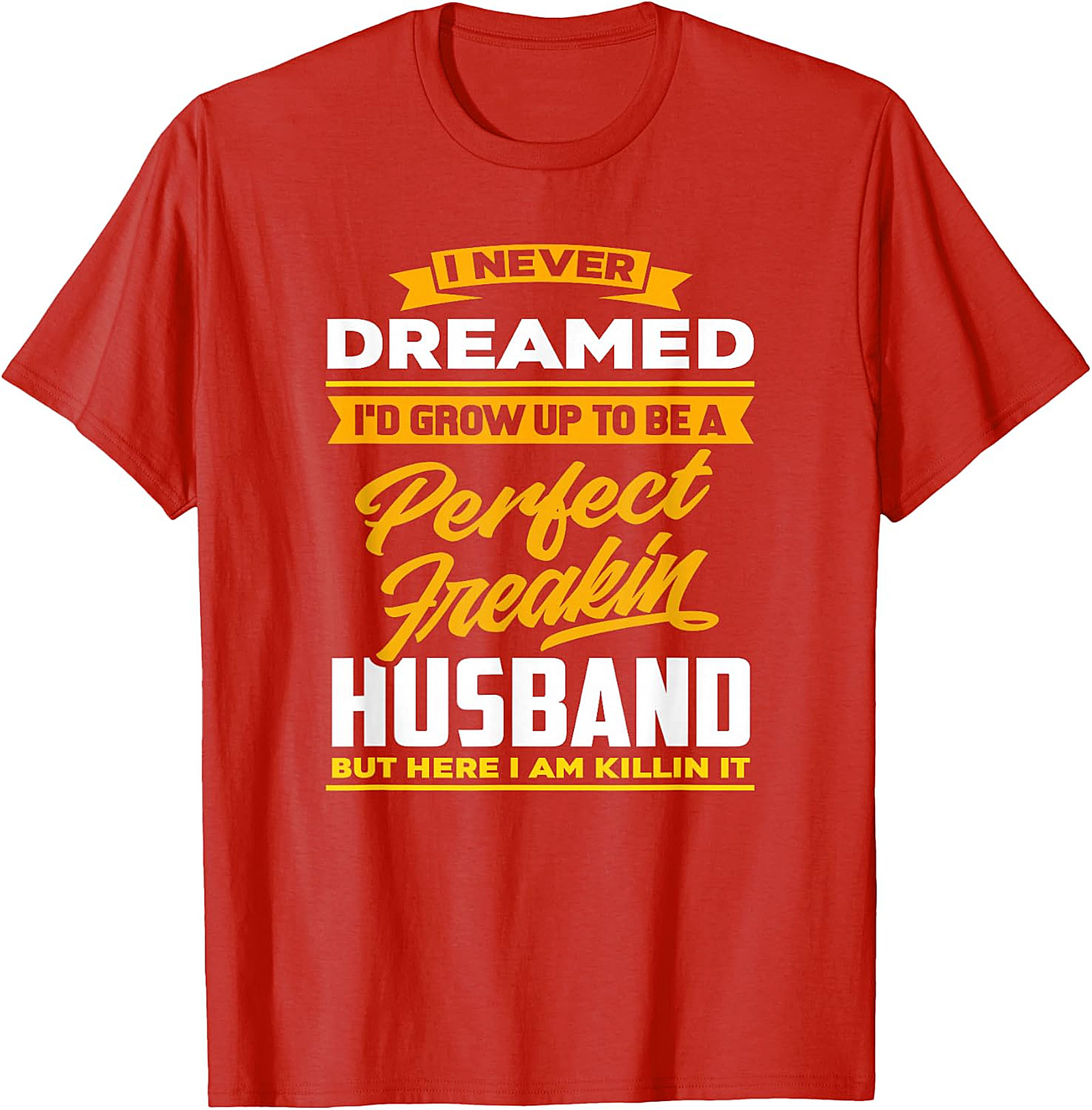 Perfect Husband Freakin T-Shirt | Funny Husband Tee