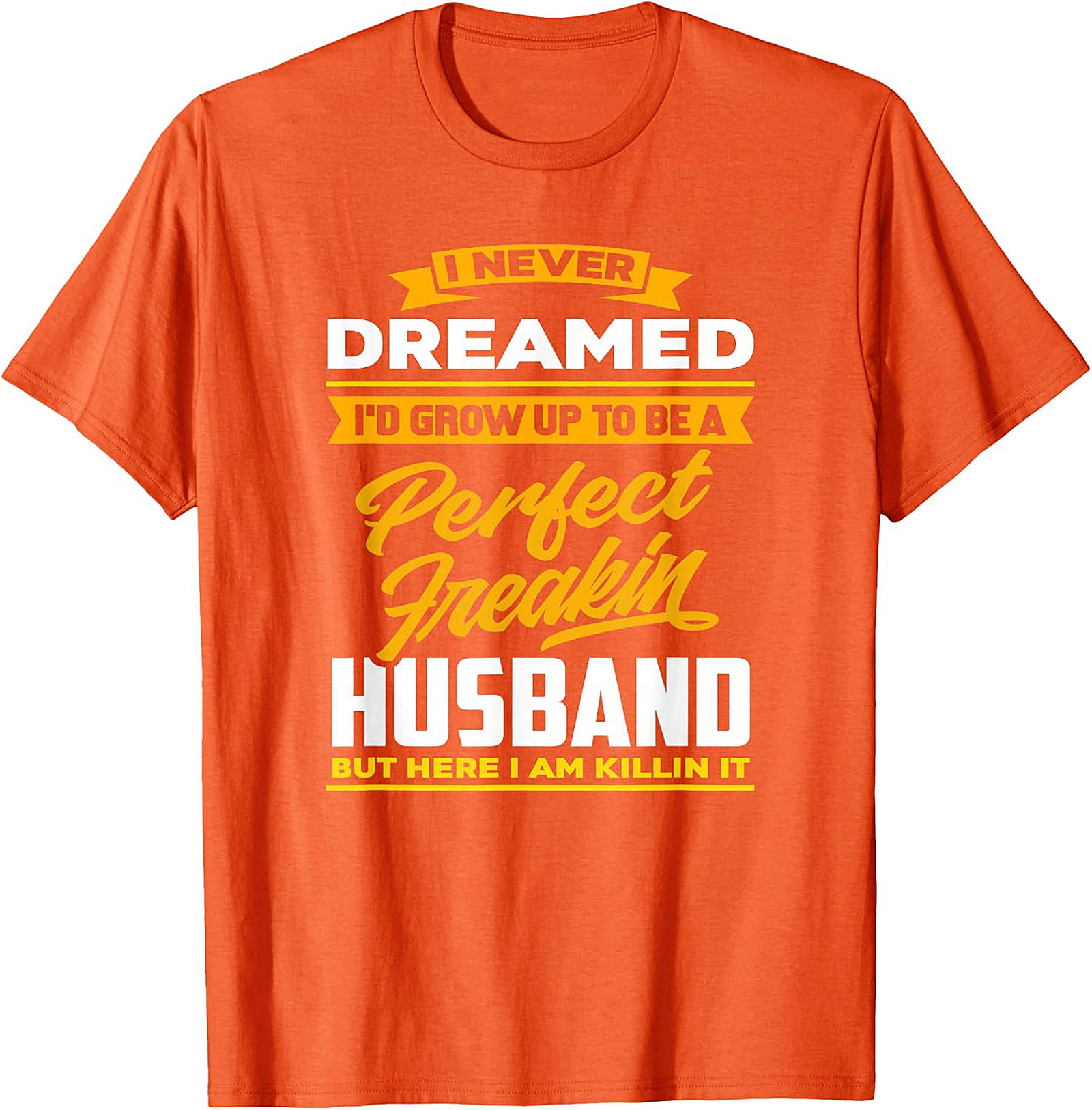 Perfect Husband Freakin T-Shirt | Funny Husband Tee