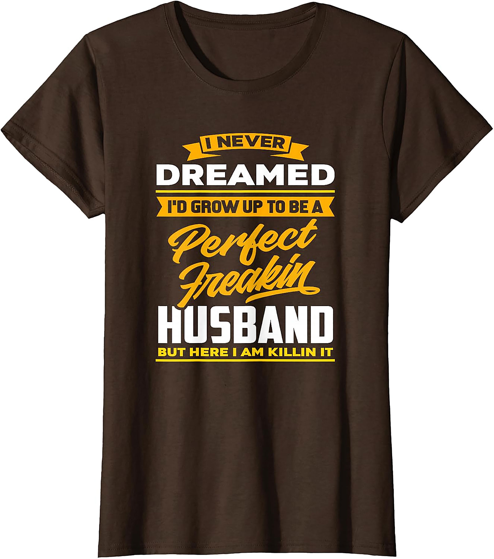 Perfect Husband Freakin T-Shirt | Funny Husband Tee