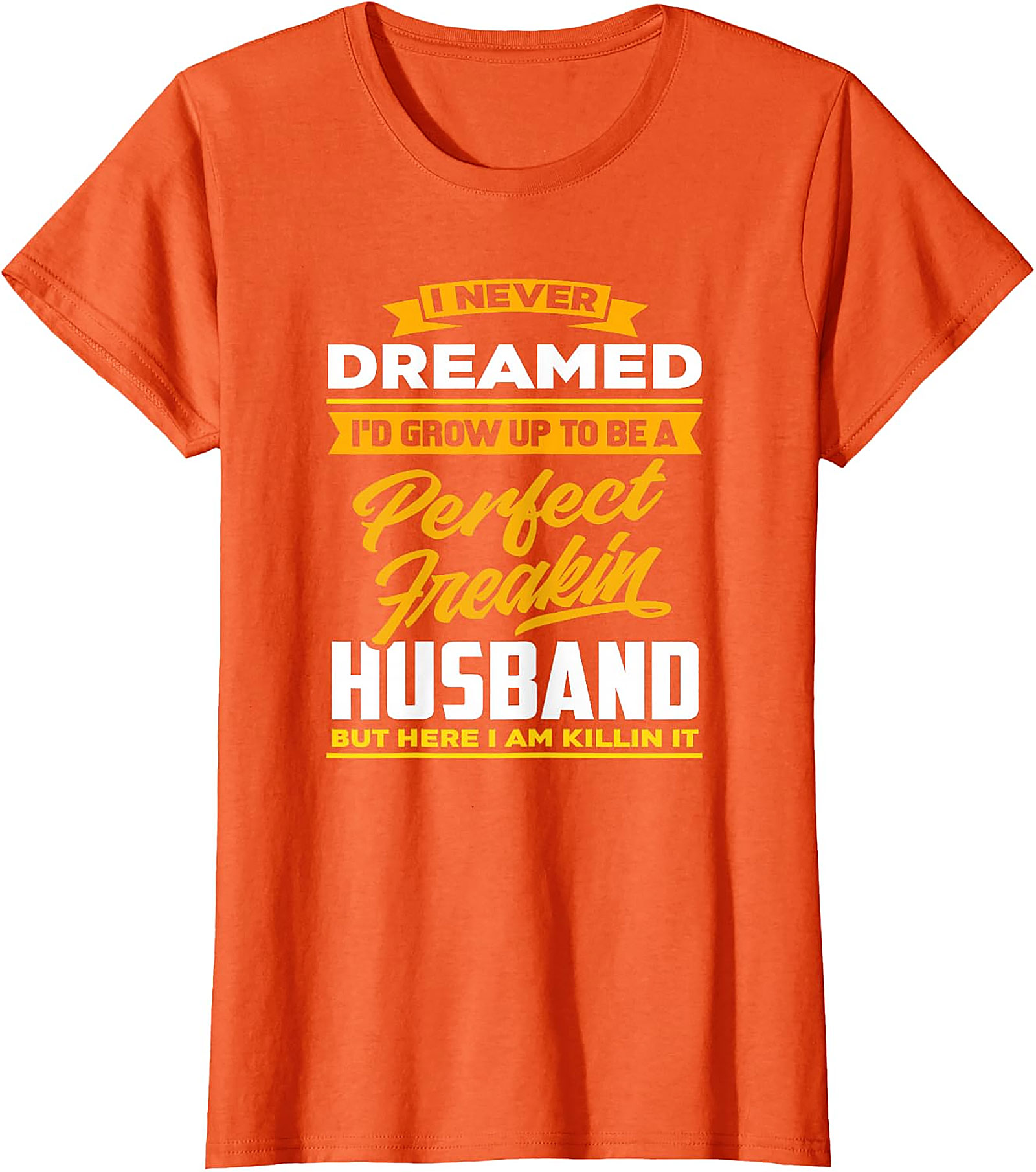Perfect Husband Freakin T-Shirt | Funny Husband Tee