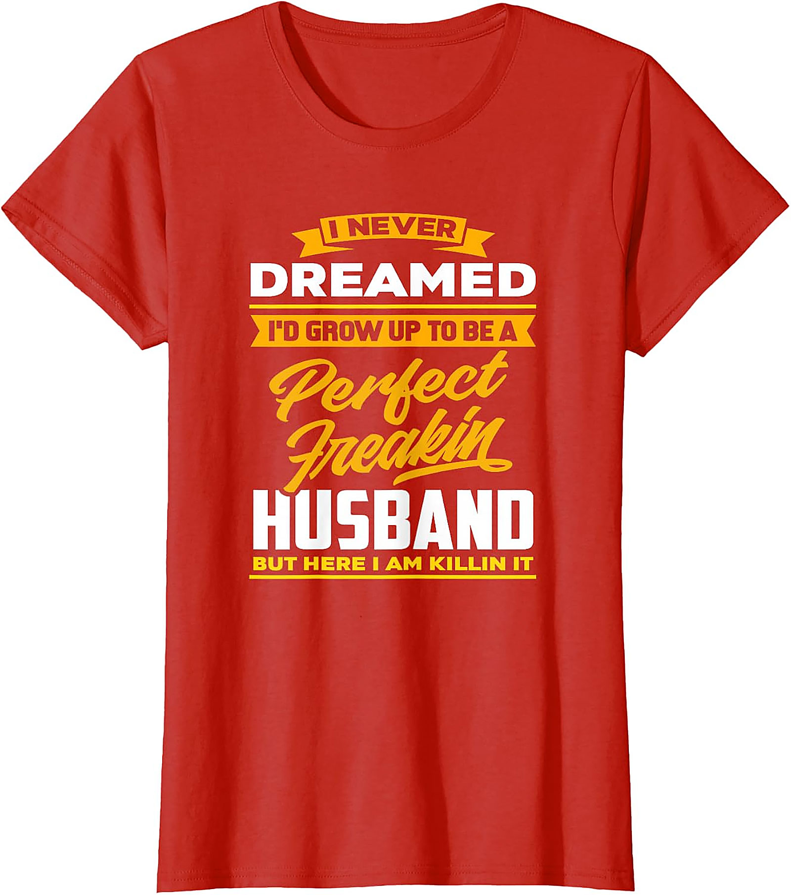 Perfect Husband Freakin T-Shirt | Funny Husband Tee