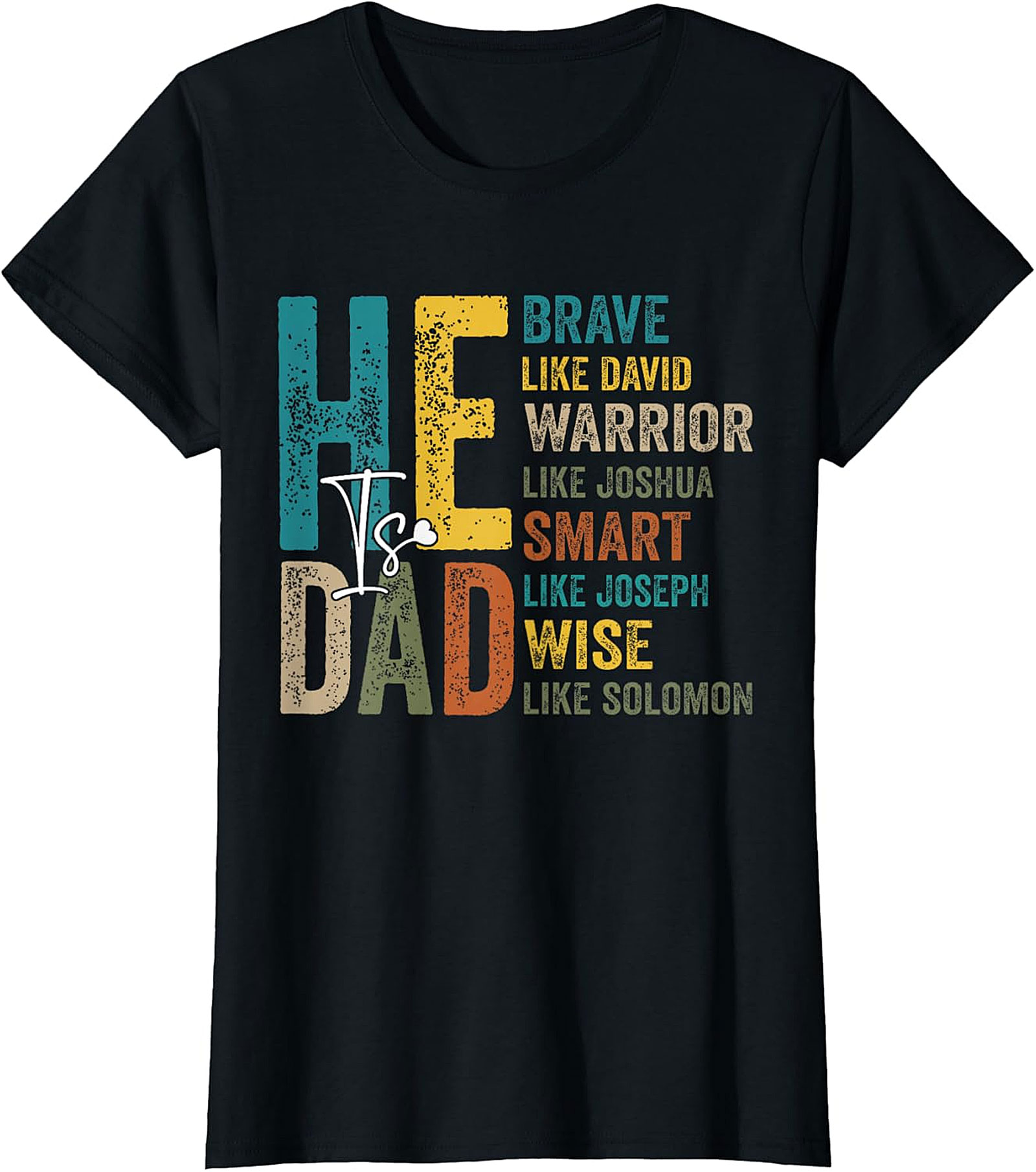 "He Is Dad" Biblical Virtues T-Shirt - Brave, Smart, Wise