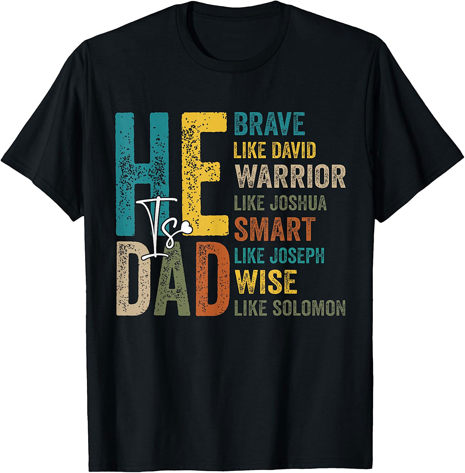 "He Is Dad" Biblical Virtues T-Shirt - Brave, Smart, Wise