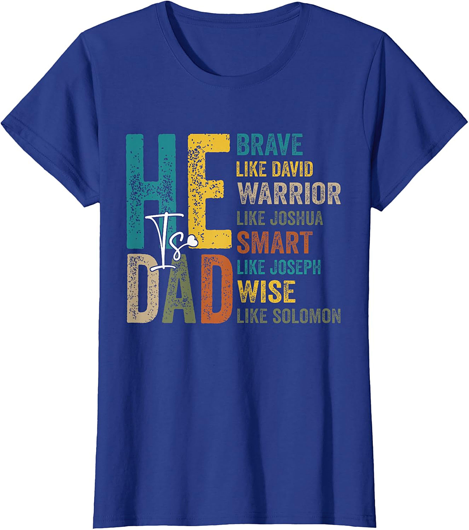 "He Is Dad" Biblical Virtues T-Shirt - Brave, Smart, Wise