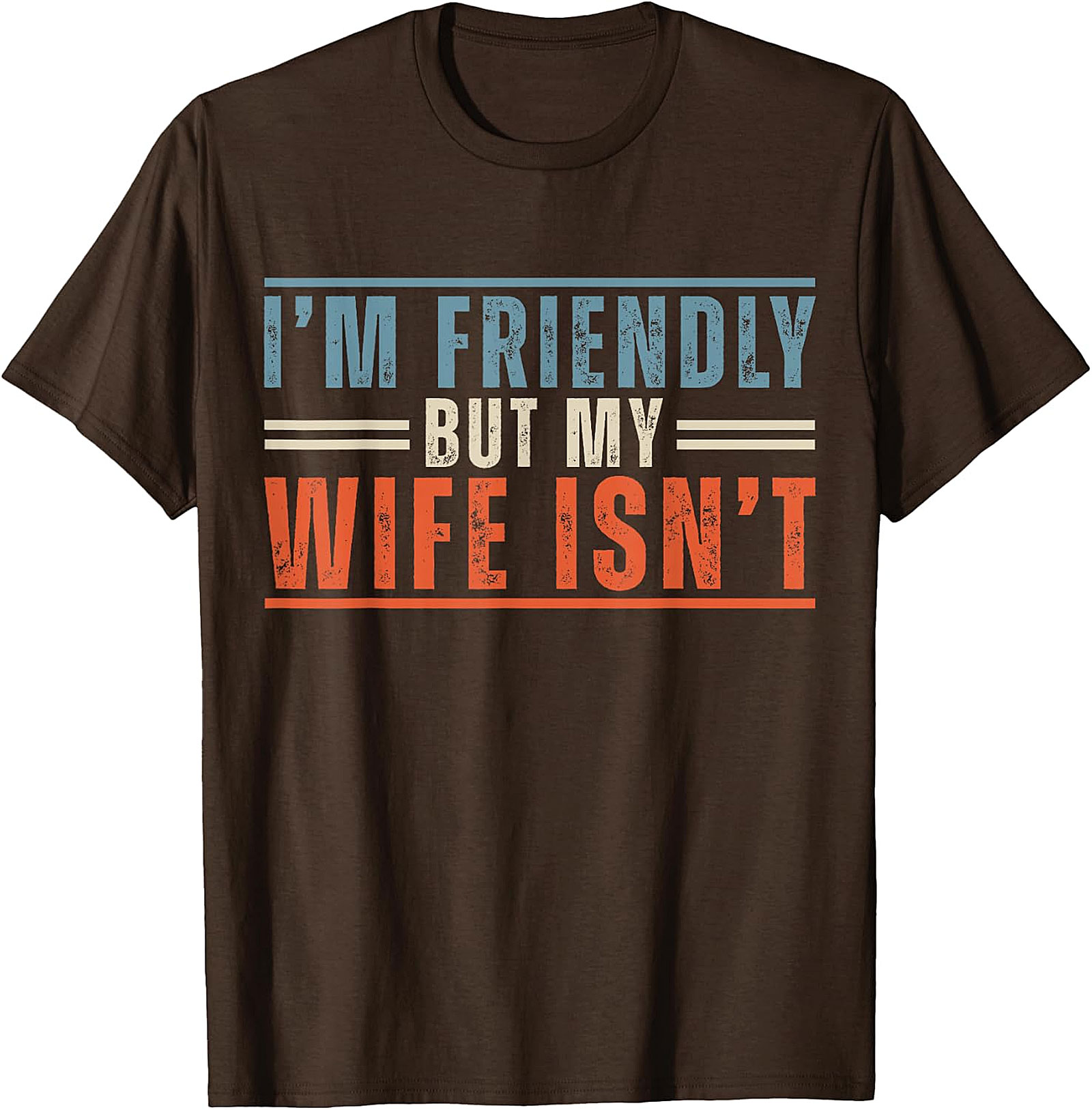 Funny Husband T-Shirt: I'm Friendly But My Wife Isn't Tee