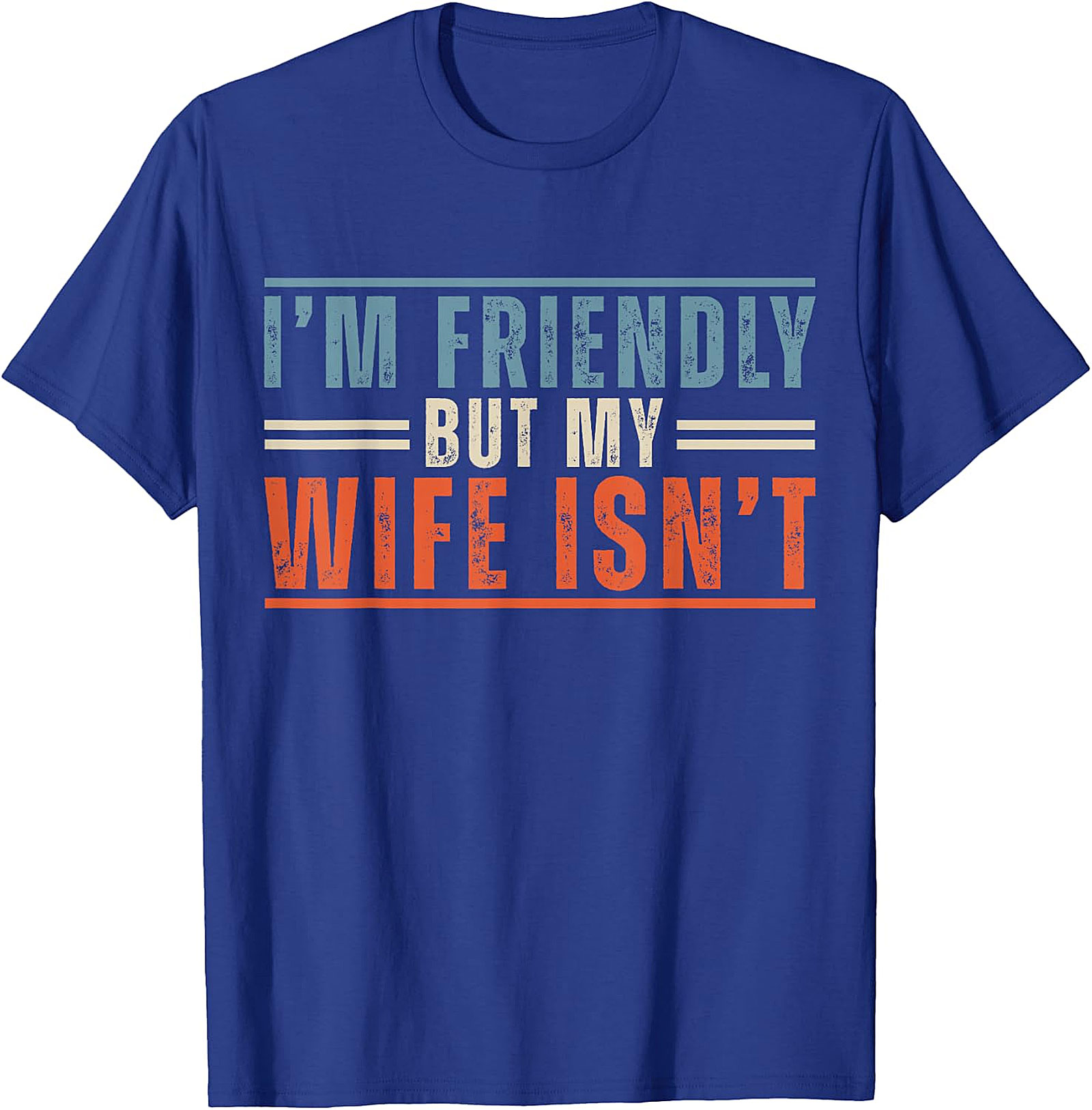 Funny Husband T-Shirt: I'm Friendly But My Wife Isn't Tee