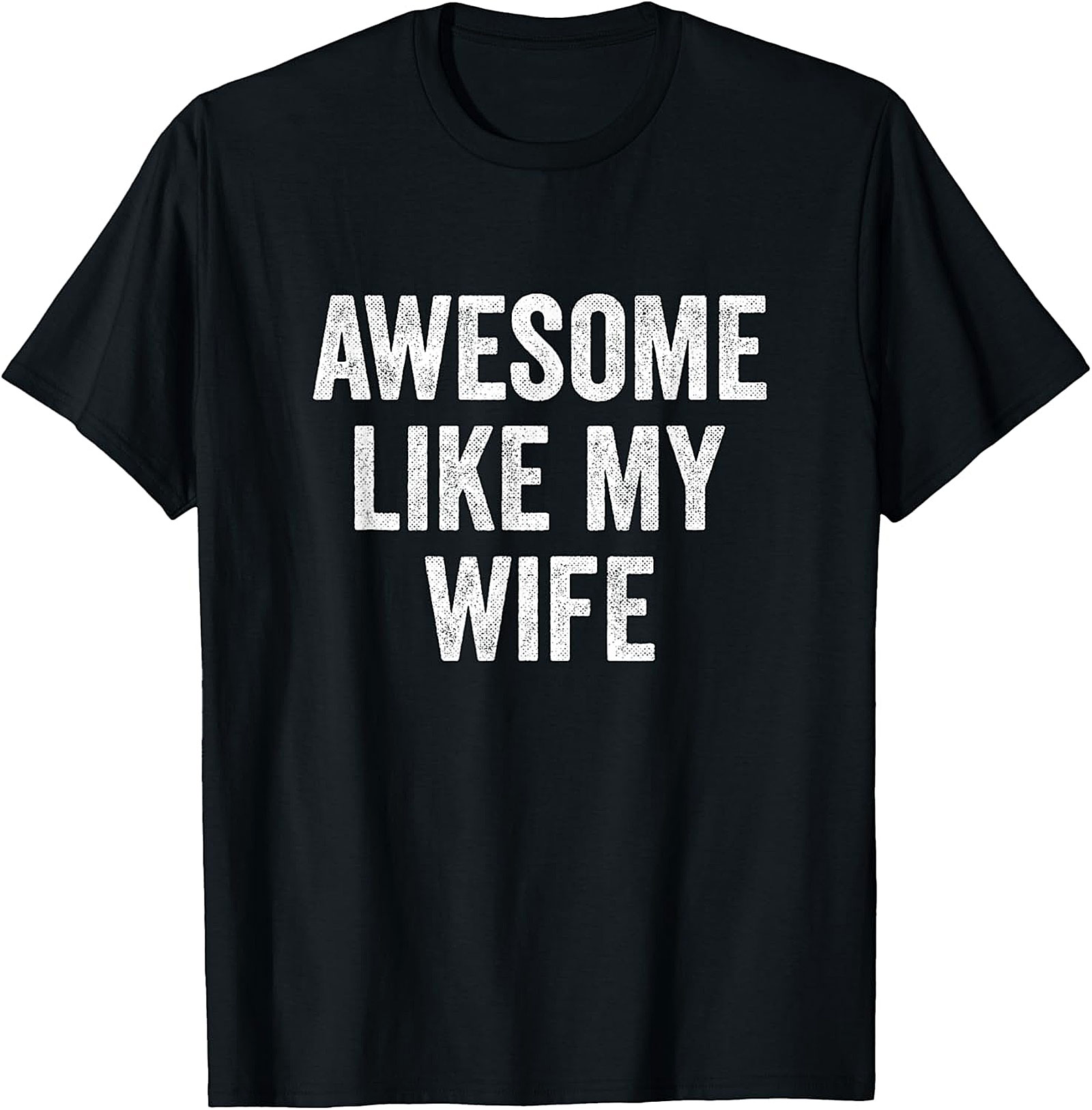 Awesome Like My Wife Funny Husband Tee
