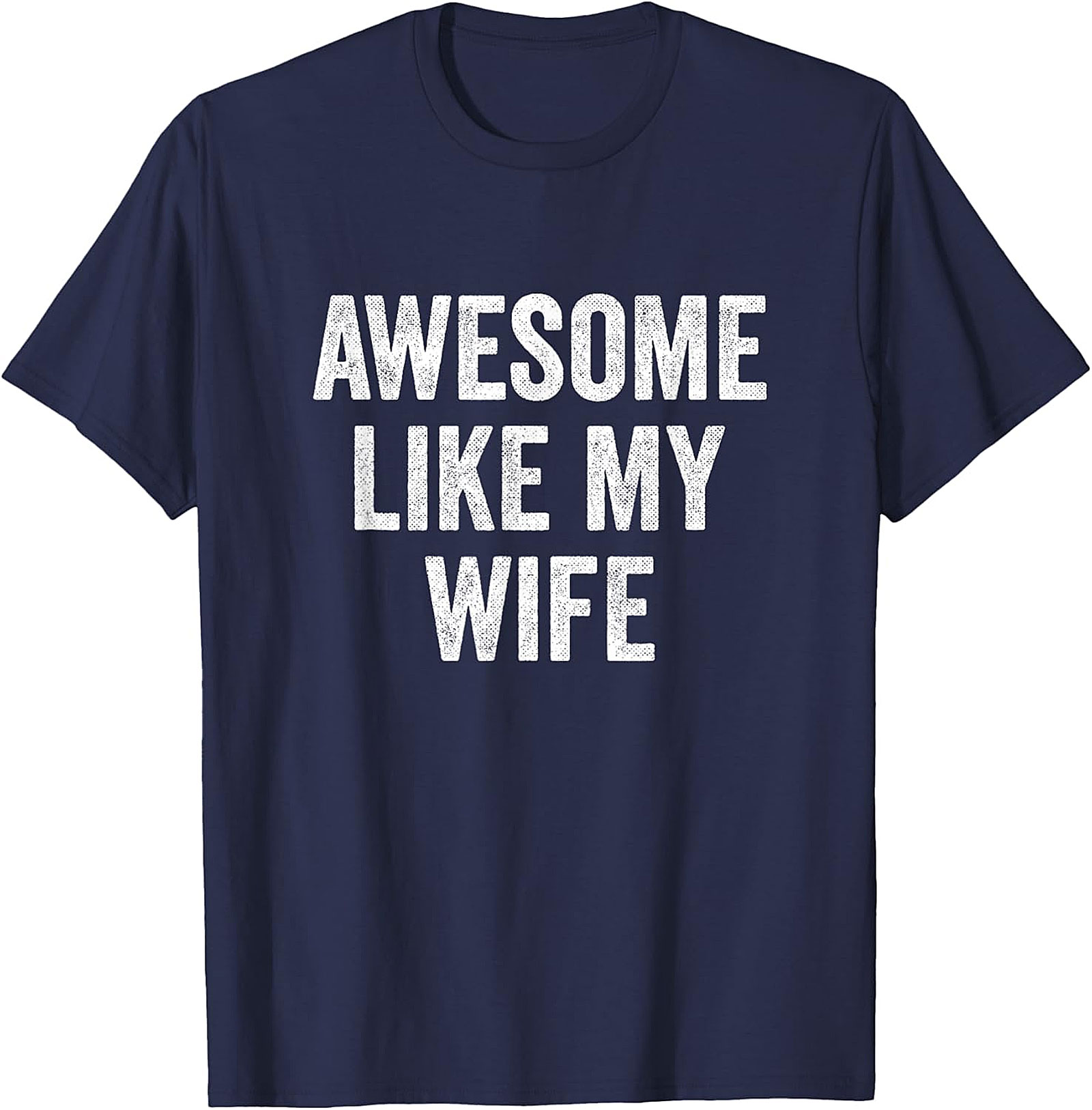 Awesome Like My Wife Funny Husband Tee