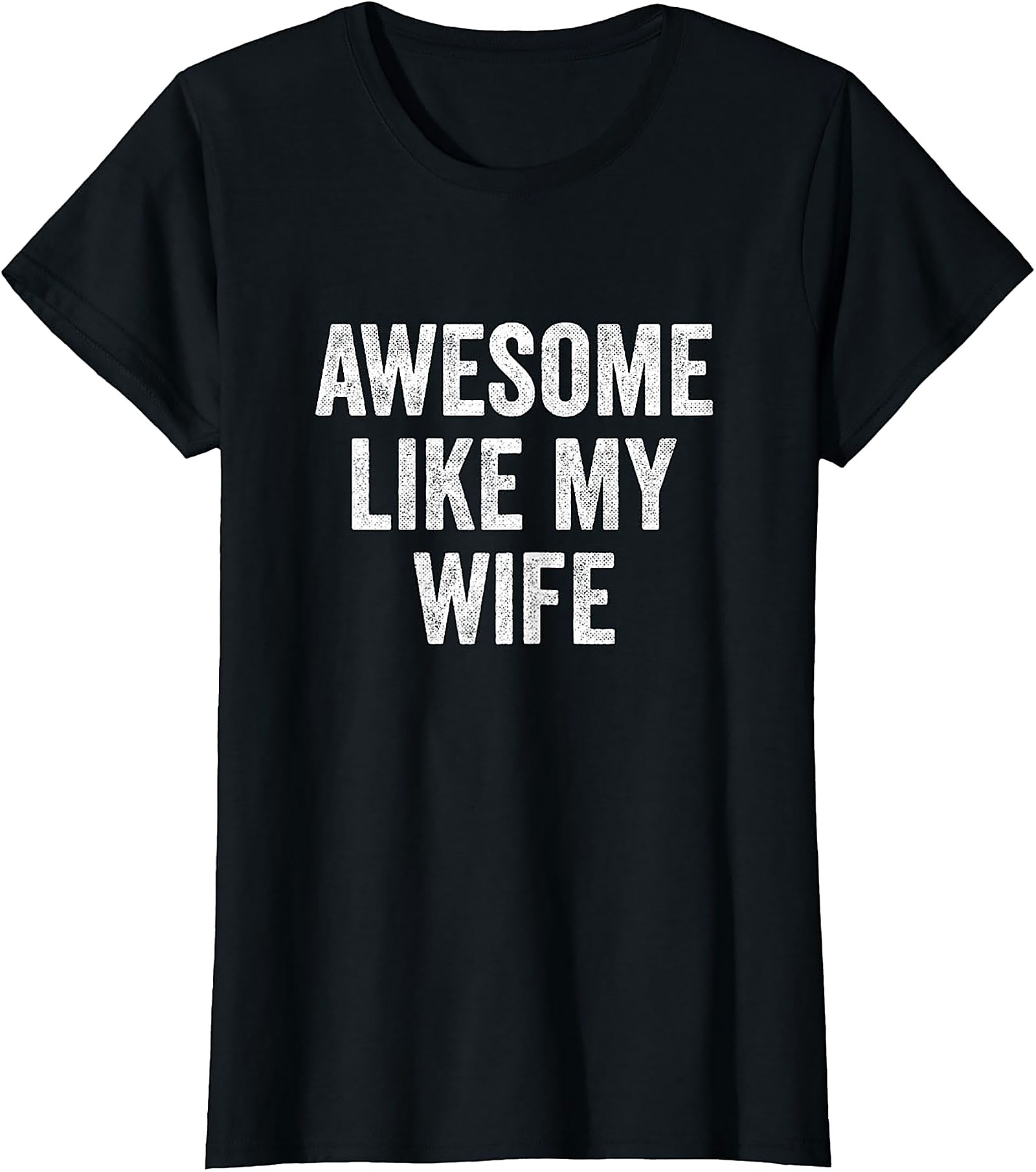 Awesome Like My Wife Funny Husband Tee
