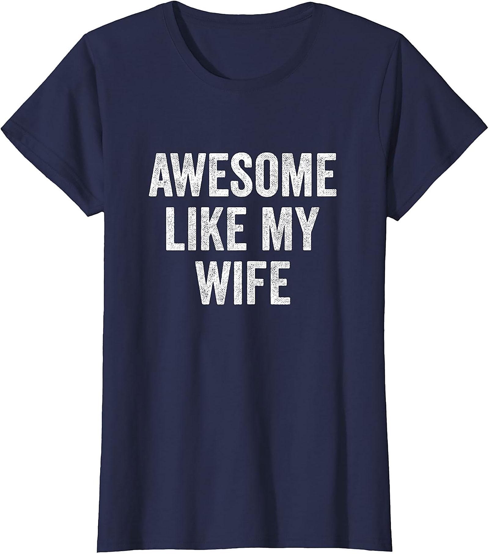 Awesome Like My Wife Funny Husband Tee