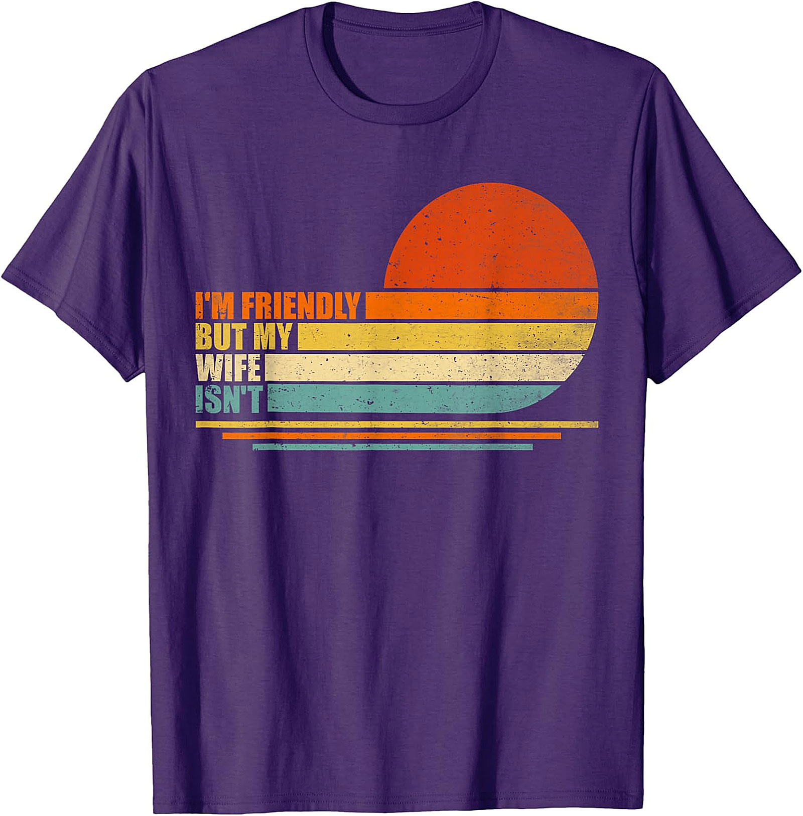 Funny Husband T-Shirt: I'm Friendly But My Wife Isn't