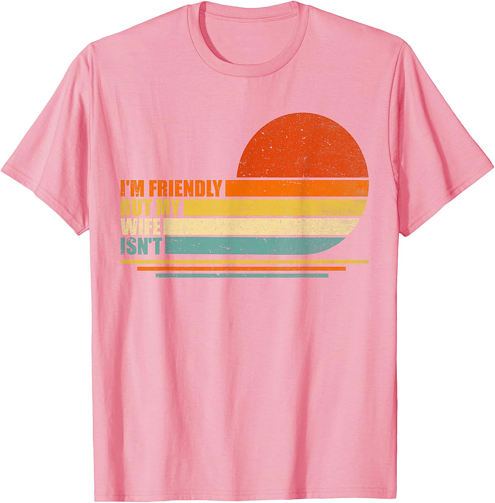 Funny Husband T-Shirt: I'm Friendly But My Wife Isn't