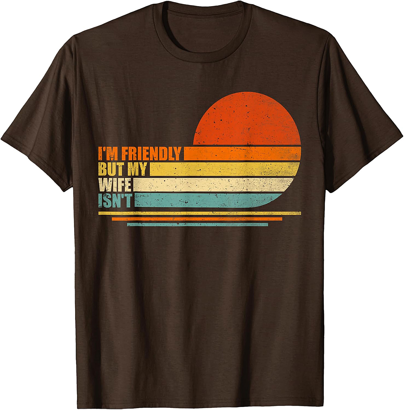 Funny Husband T-Shirt: I'm Friendly But My Wife Isn't
