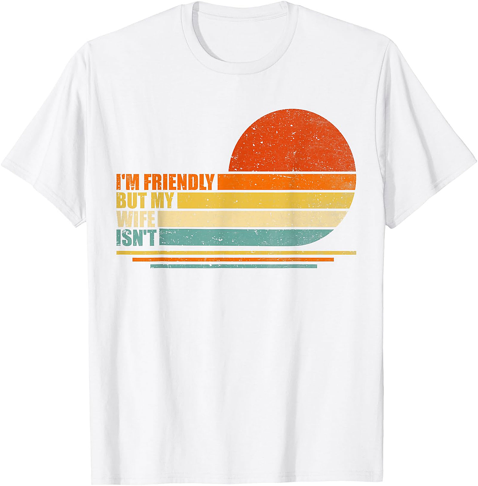 Funny Husband T-Shirt: I'm Friendly But My Wife Isn't