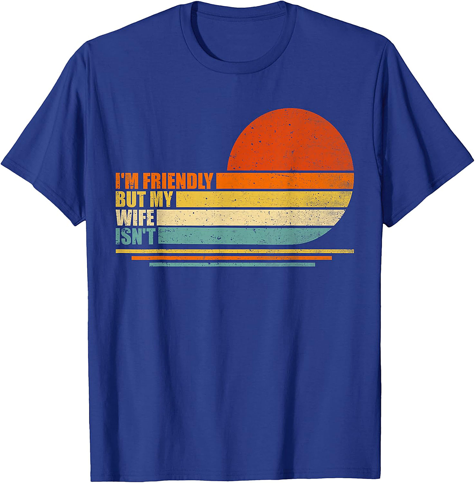 Funny Husband T-Shirt: I'm Friendly But My Wife Isn't