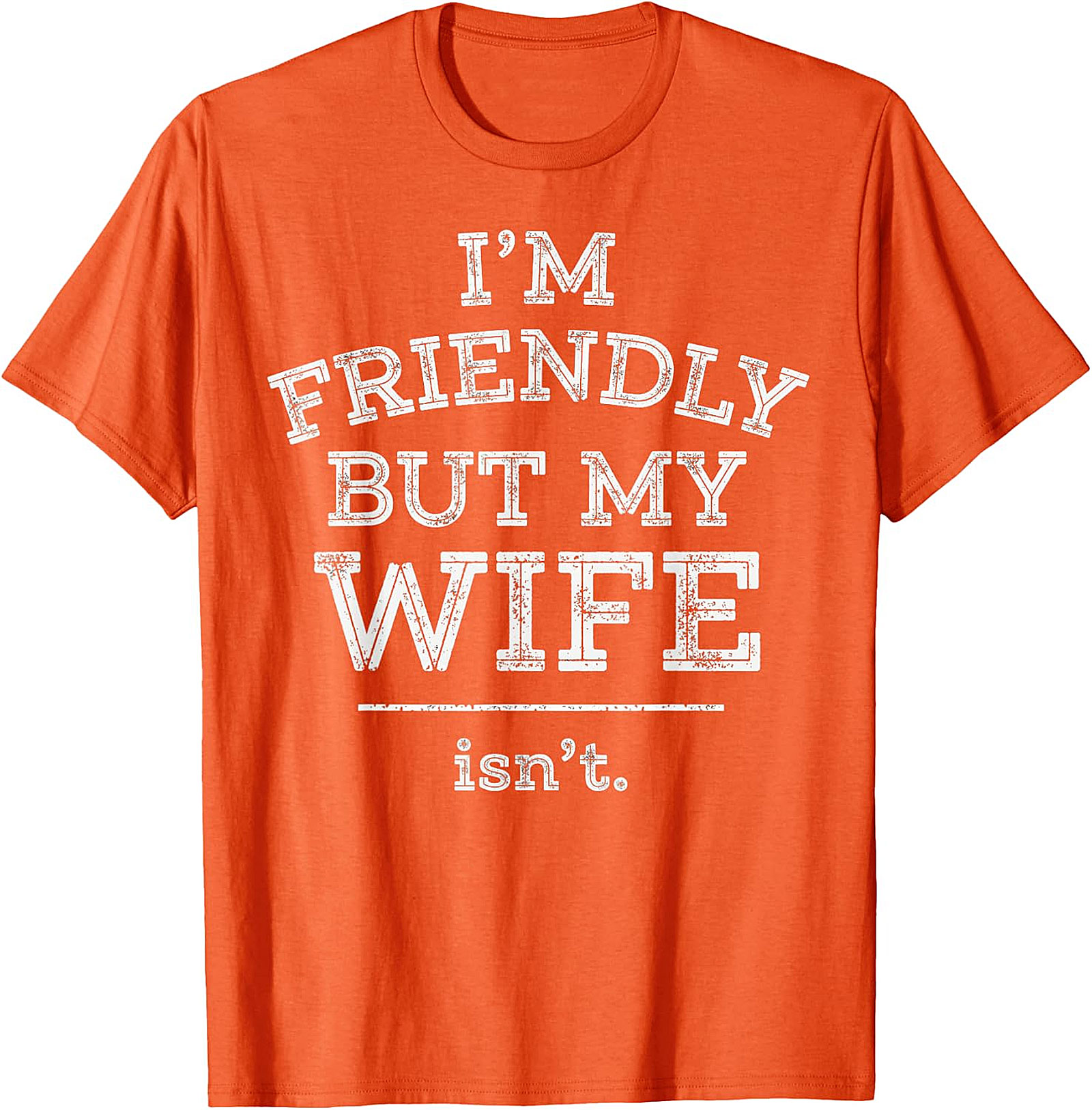 Funny Husband T-Shirt | I'm Friendly But My Wife Isn't Tee