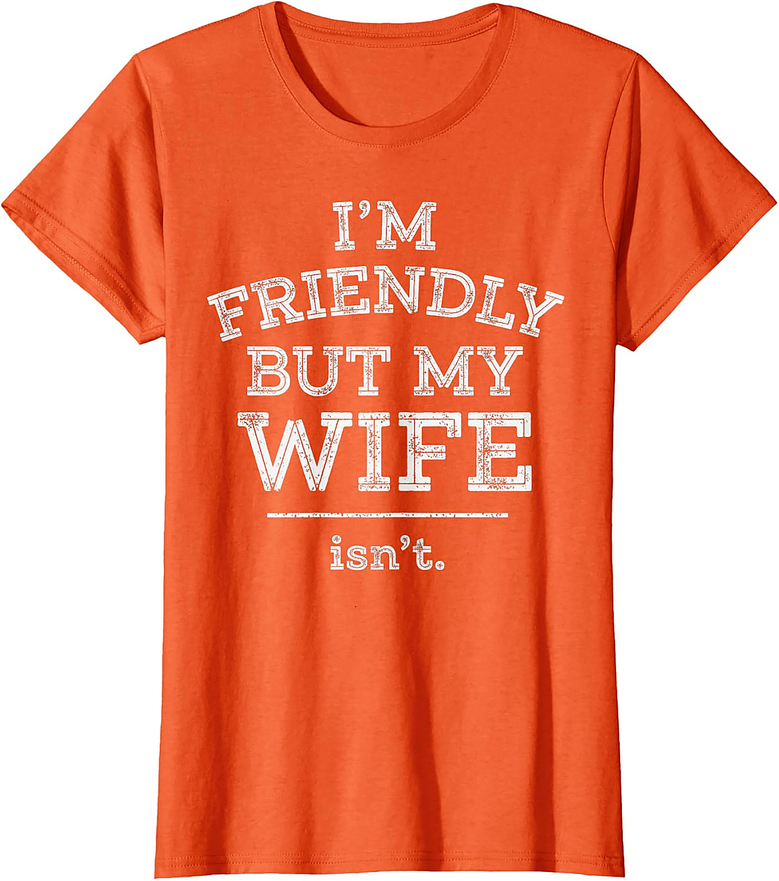 Funny Husband T-Shirt | I'm Friendly But My Wife Isn't Tee