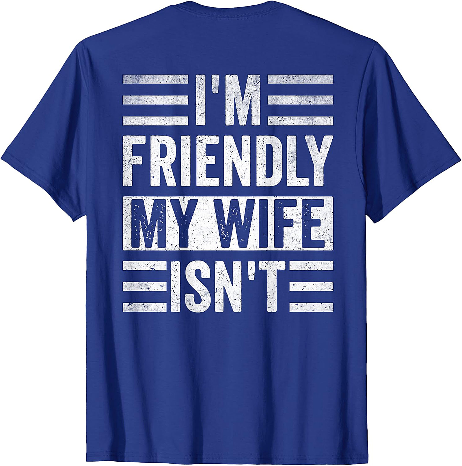 Funny Husband Wife T-Shirt | I'm Friendly My Wife Isn't Tee