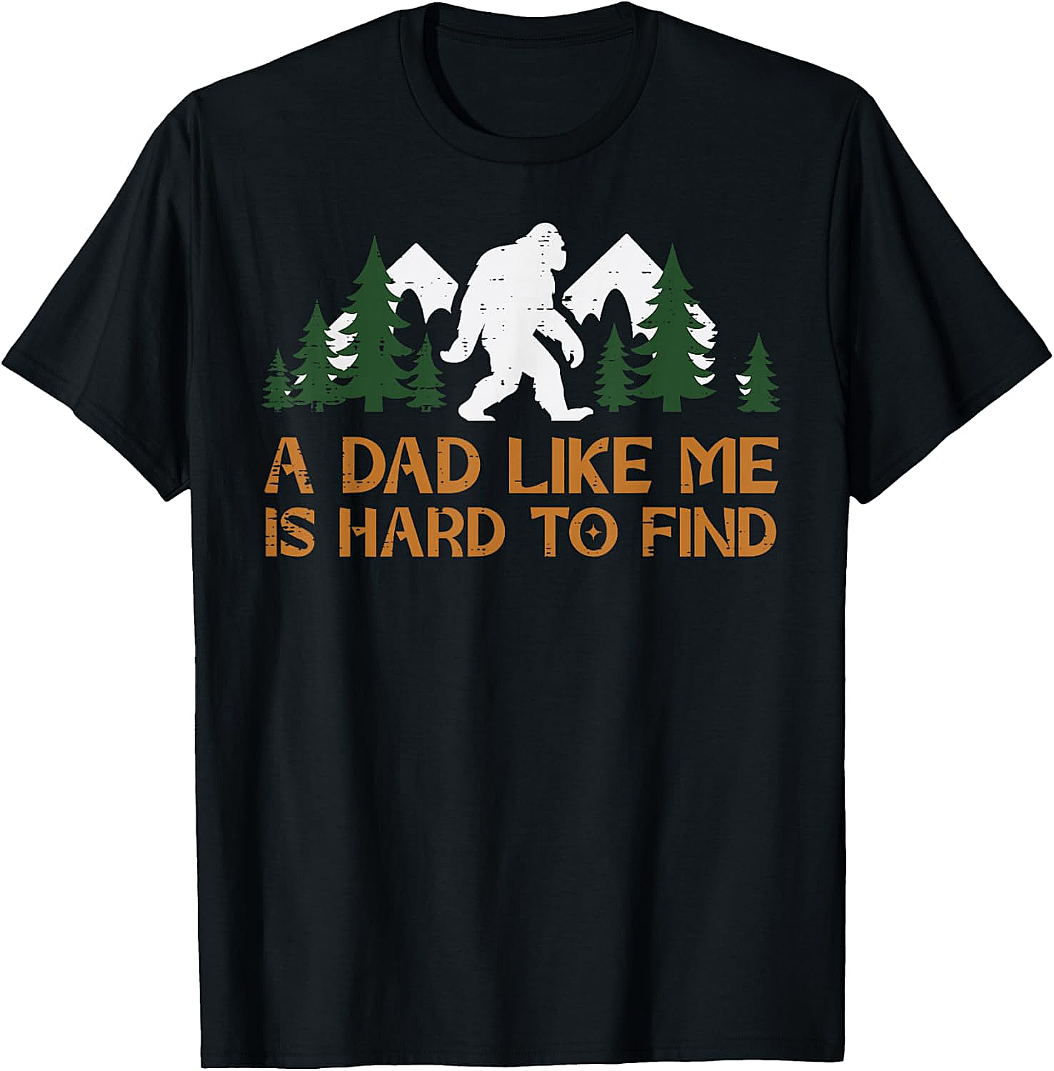 Bigfoot Dad Hard to Find T-Shirt Funny Fathers Day Tee