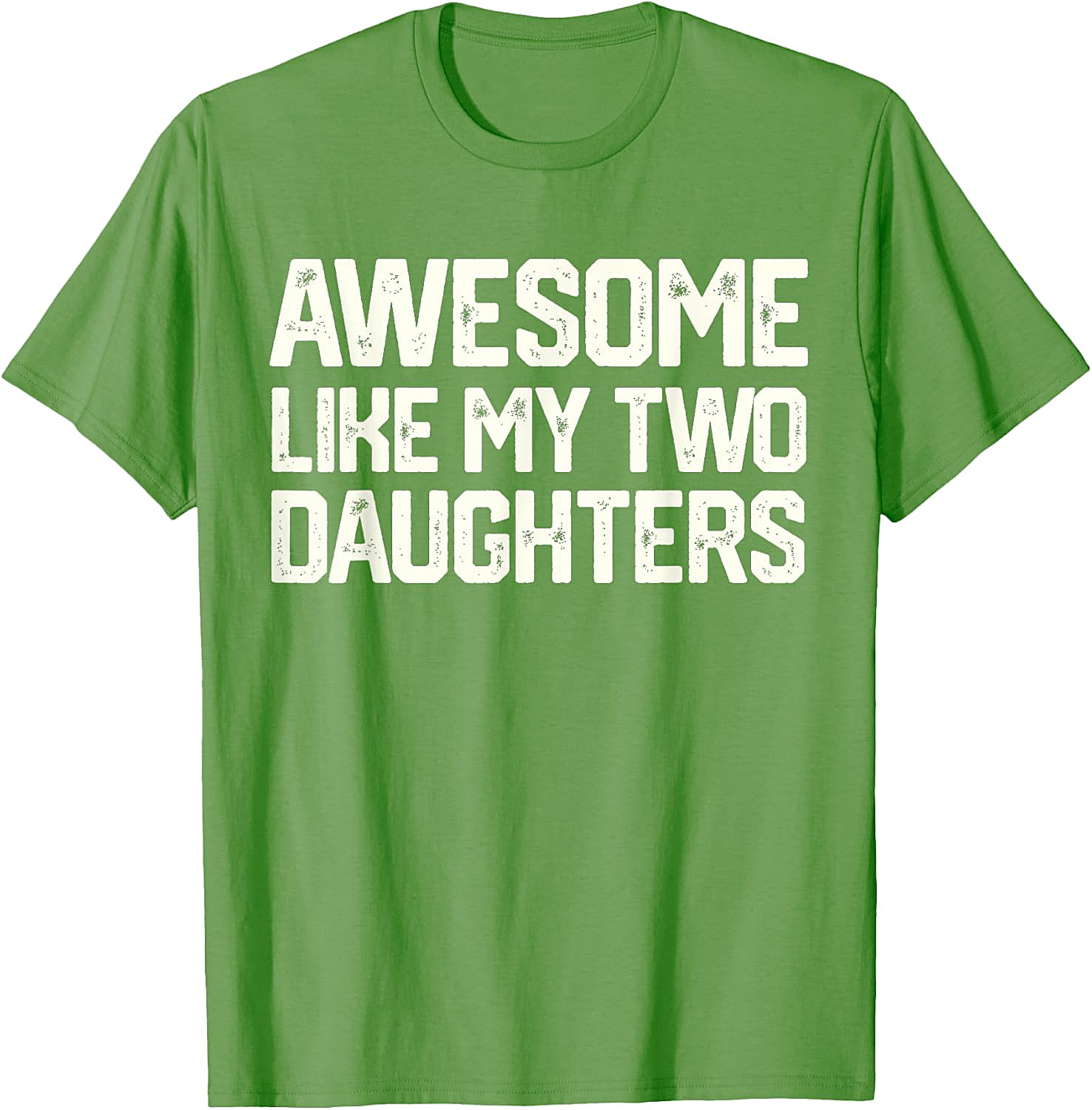 Awesome Like My Two Daughters T-Shirt - Dad Gift