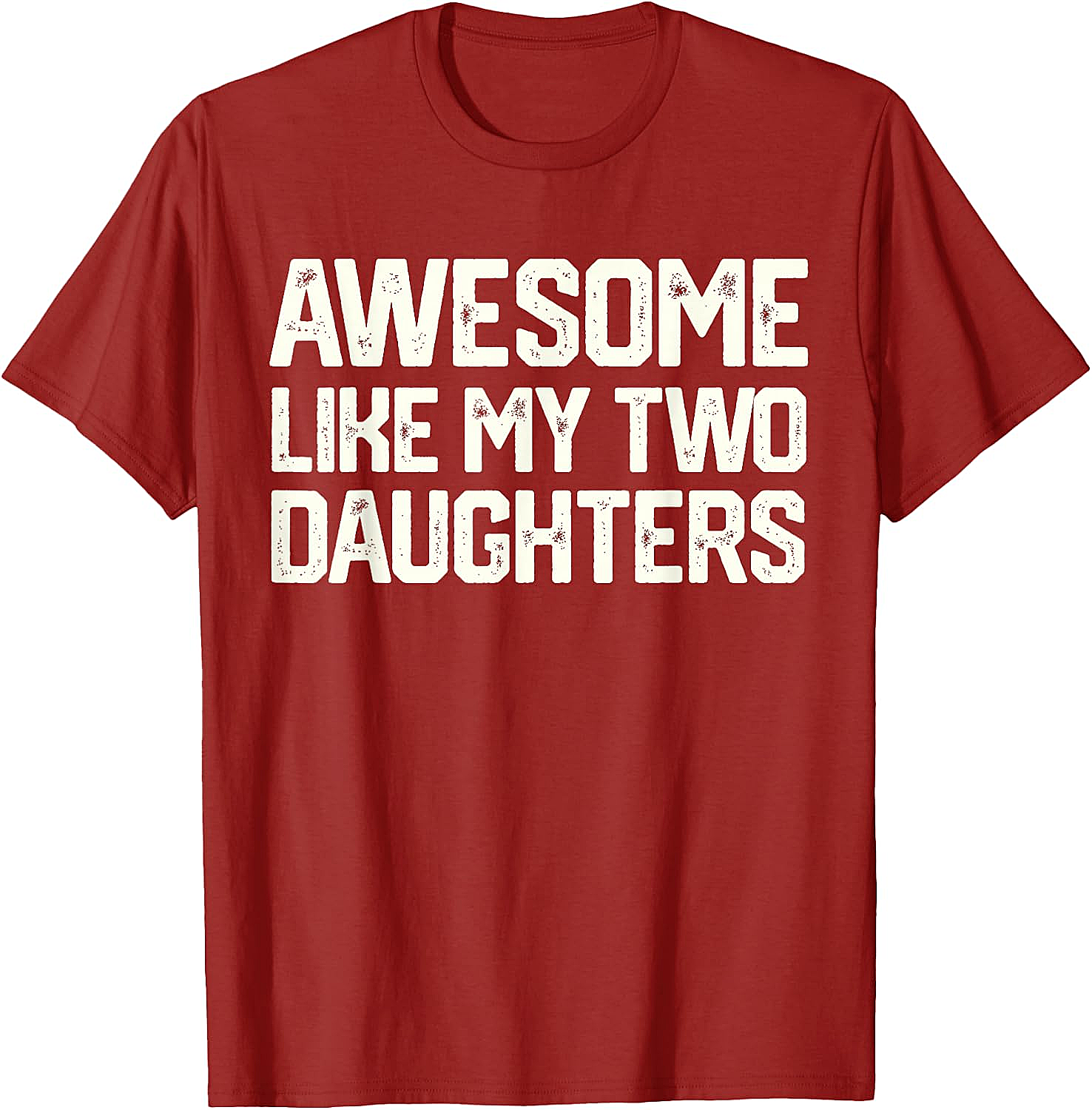 Awesome Like My Two Daughters T-Shirt - Dad Gift