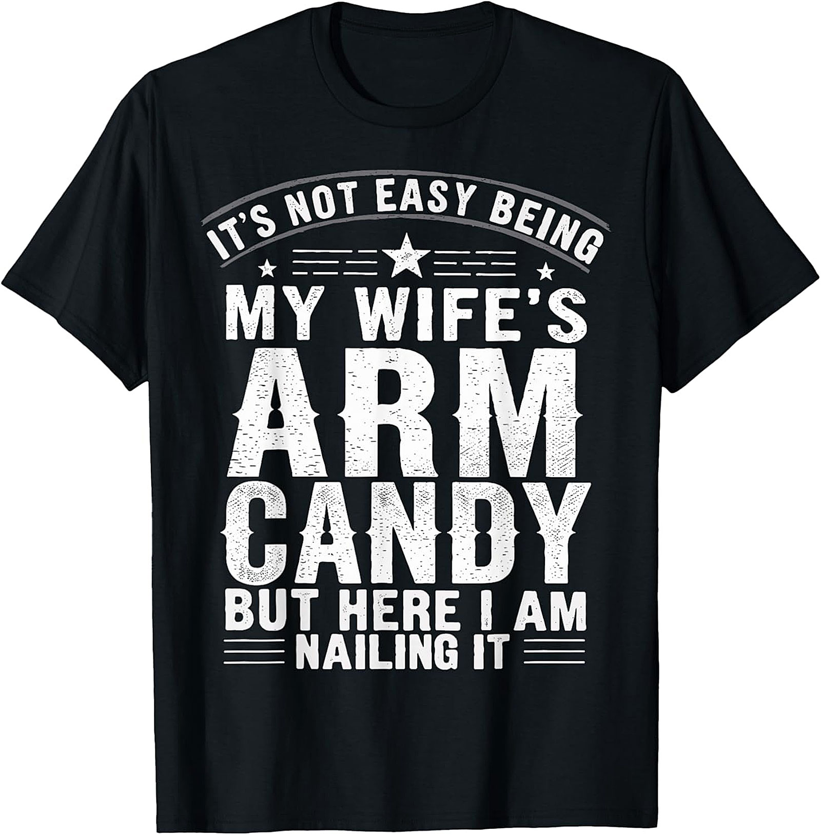 Husband Arm Candy Funny T-Shirt | Gift for Him
