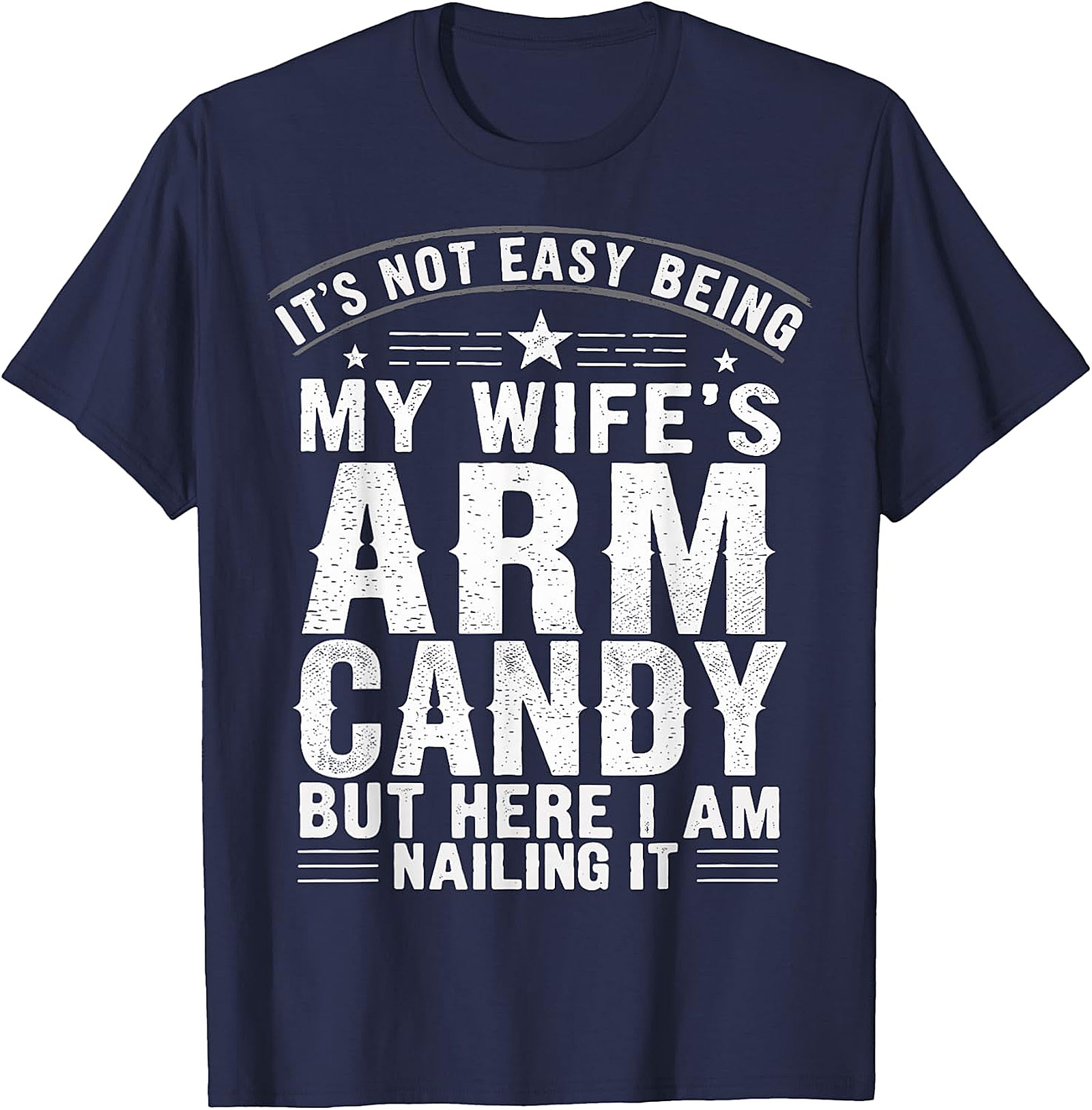 Husband Arm Candy Funny T-Shirt | Gift for Him