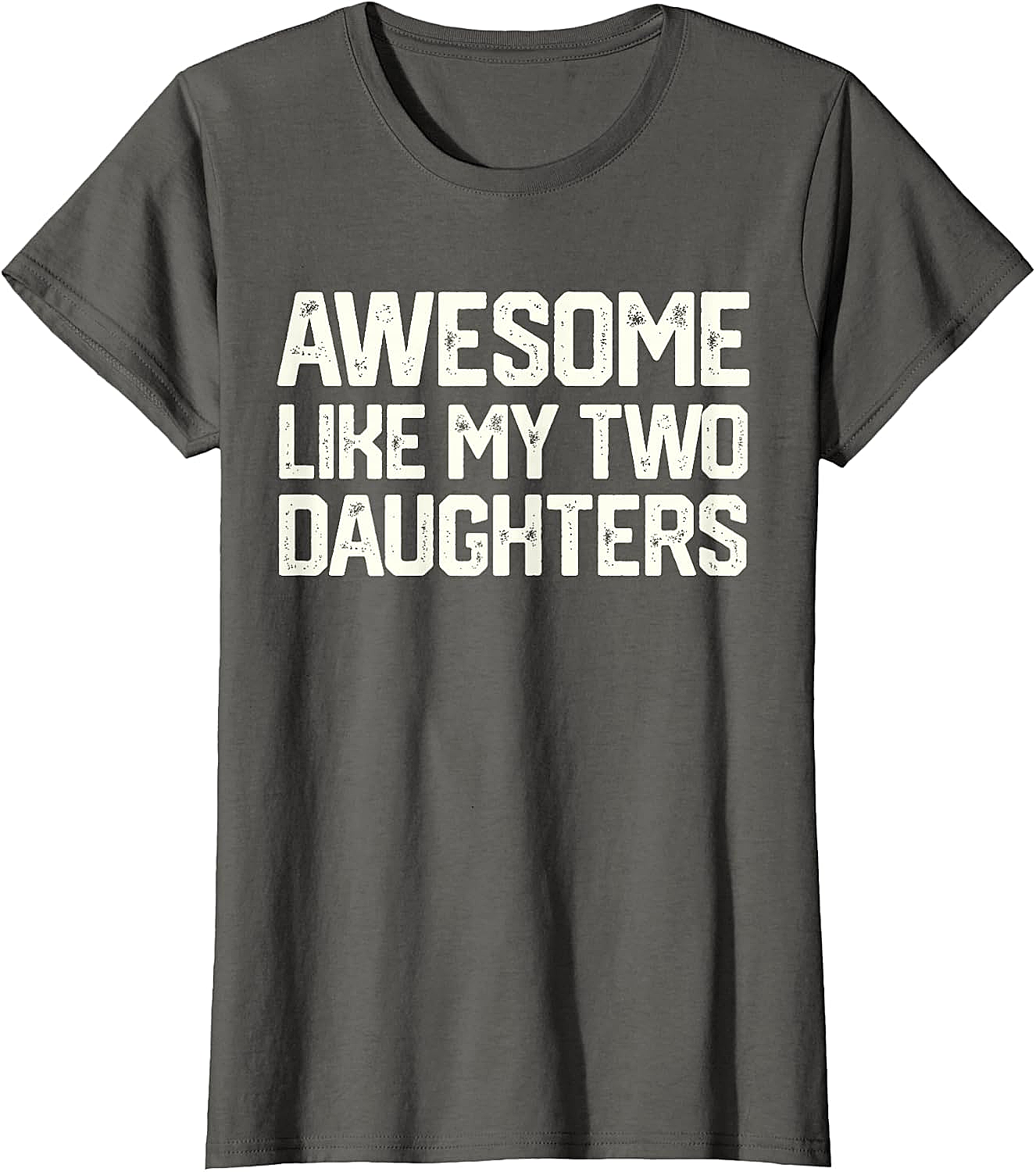 Awesome Like My Two Daughters T-Shirt - Dad Gift
