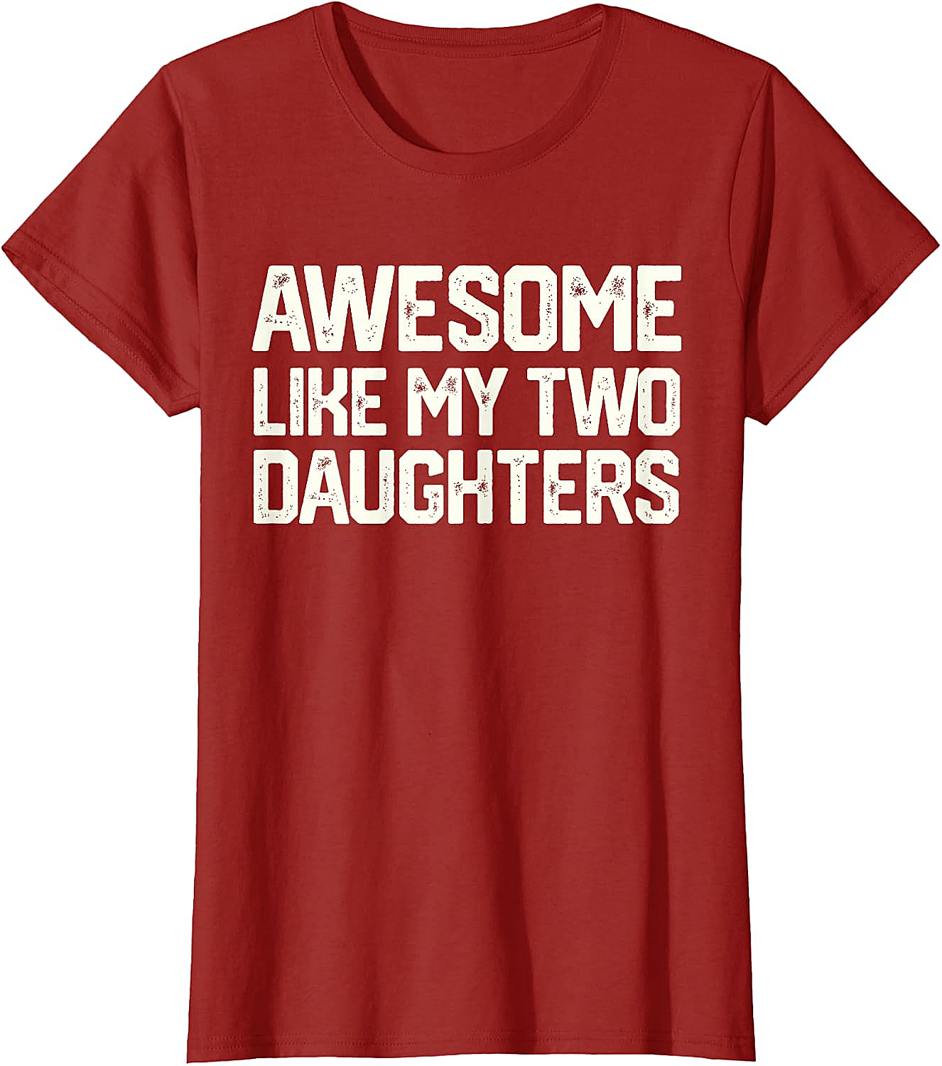 Awesome Like My Two Daughters T-Shirt - Dad Gift