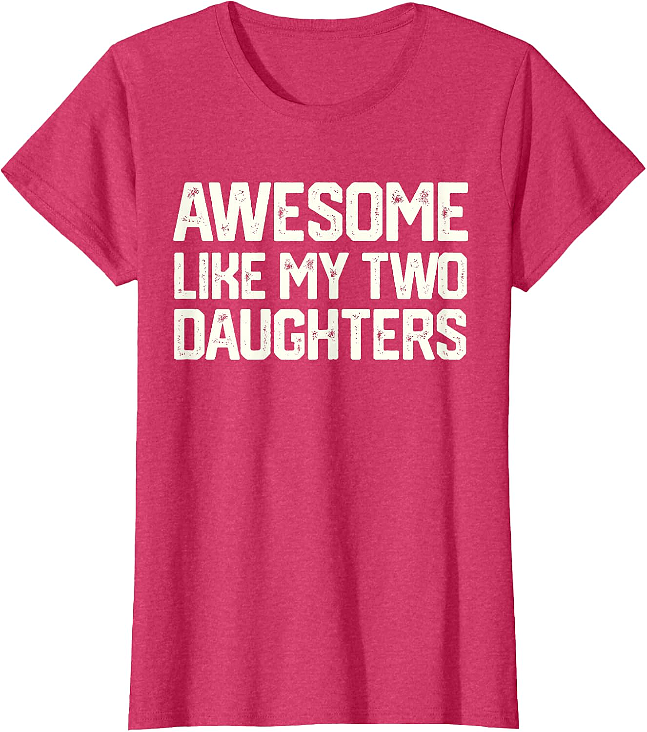 Awesome Like My Two Daughters T-Shirt - Dad Gift