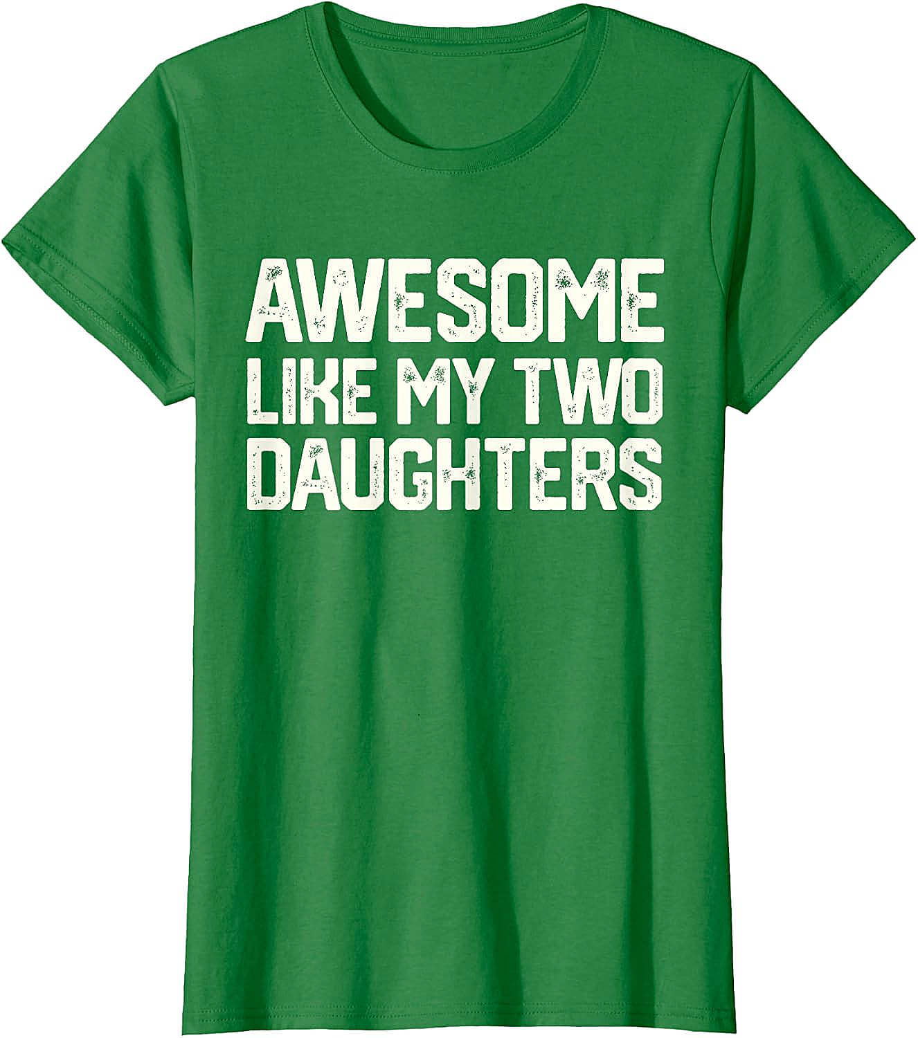 Awesome Like My Two Daughters T-Shirt - Dad Gift