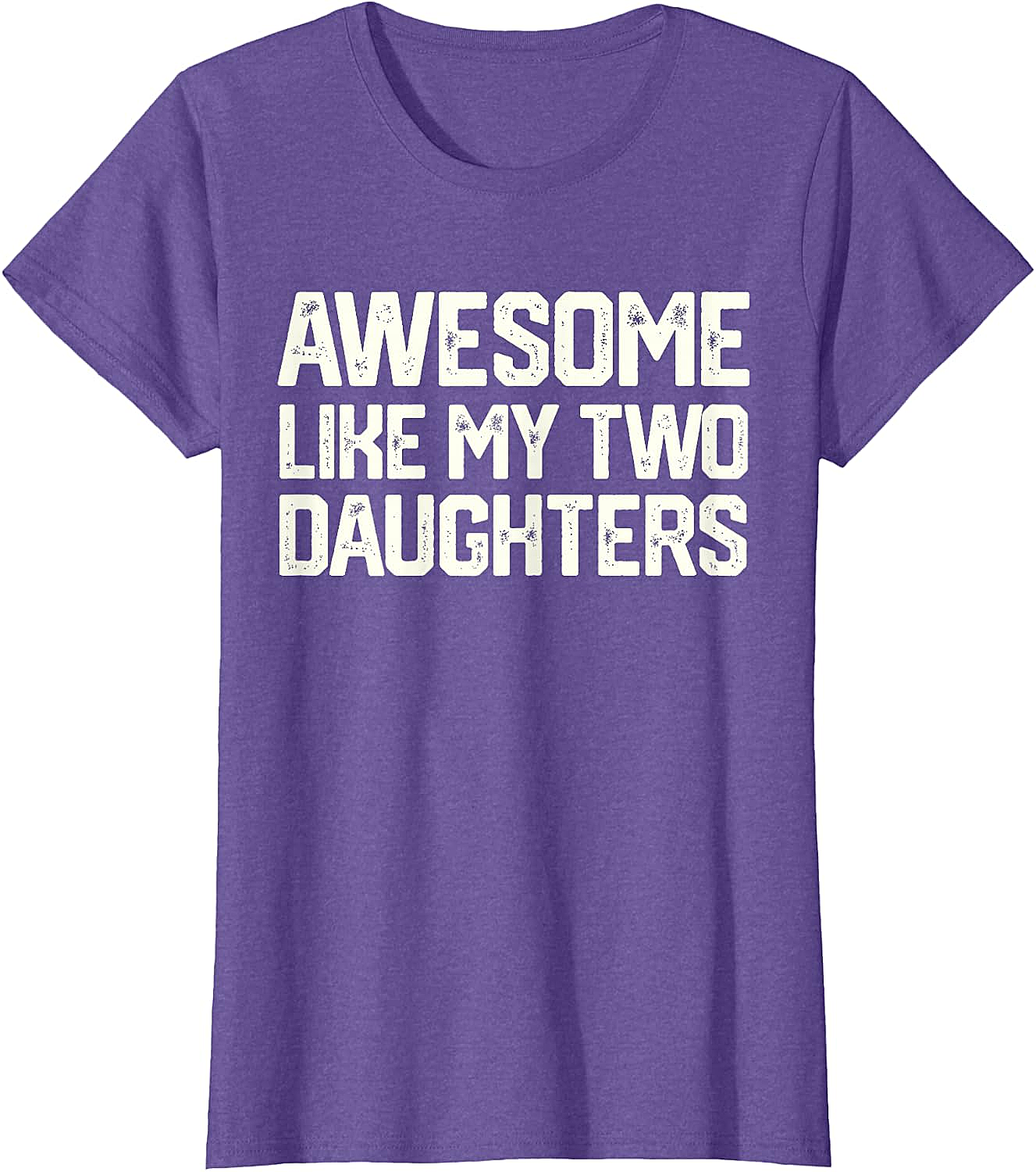 Awesome Like My Two Daughters T-Shirt - Dad Gift